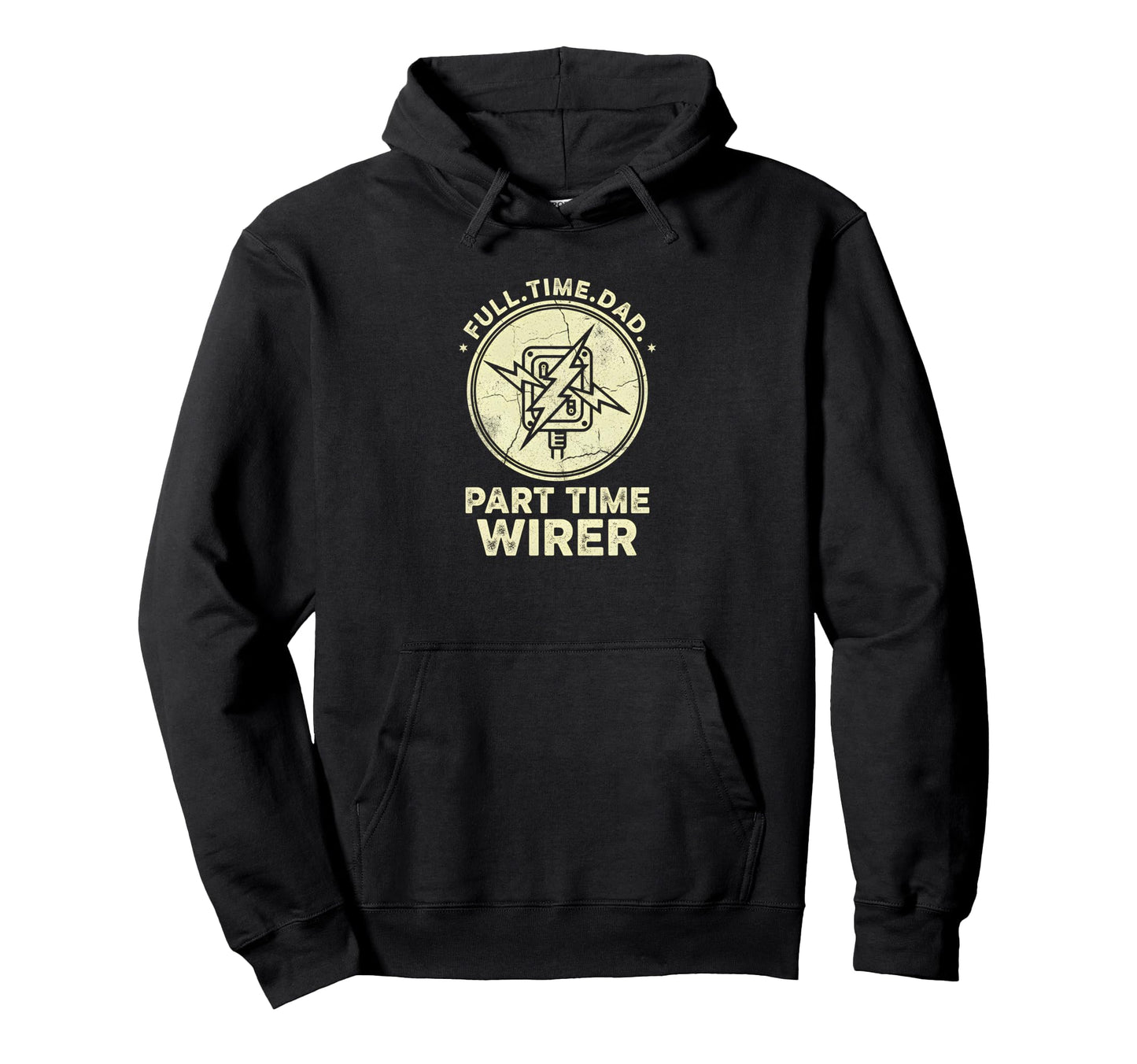 Full Time Dad Part Time Wirer Hoodie - Fun Novelty Design for Adults - T-Shirt, Sweatshirt, Hoodie