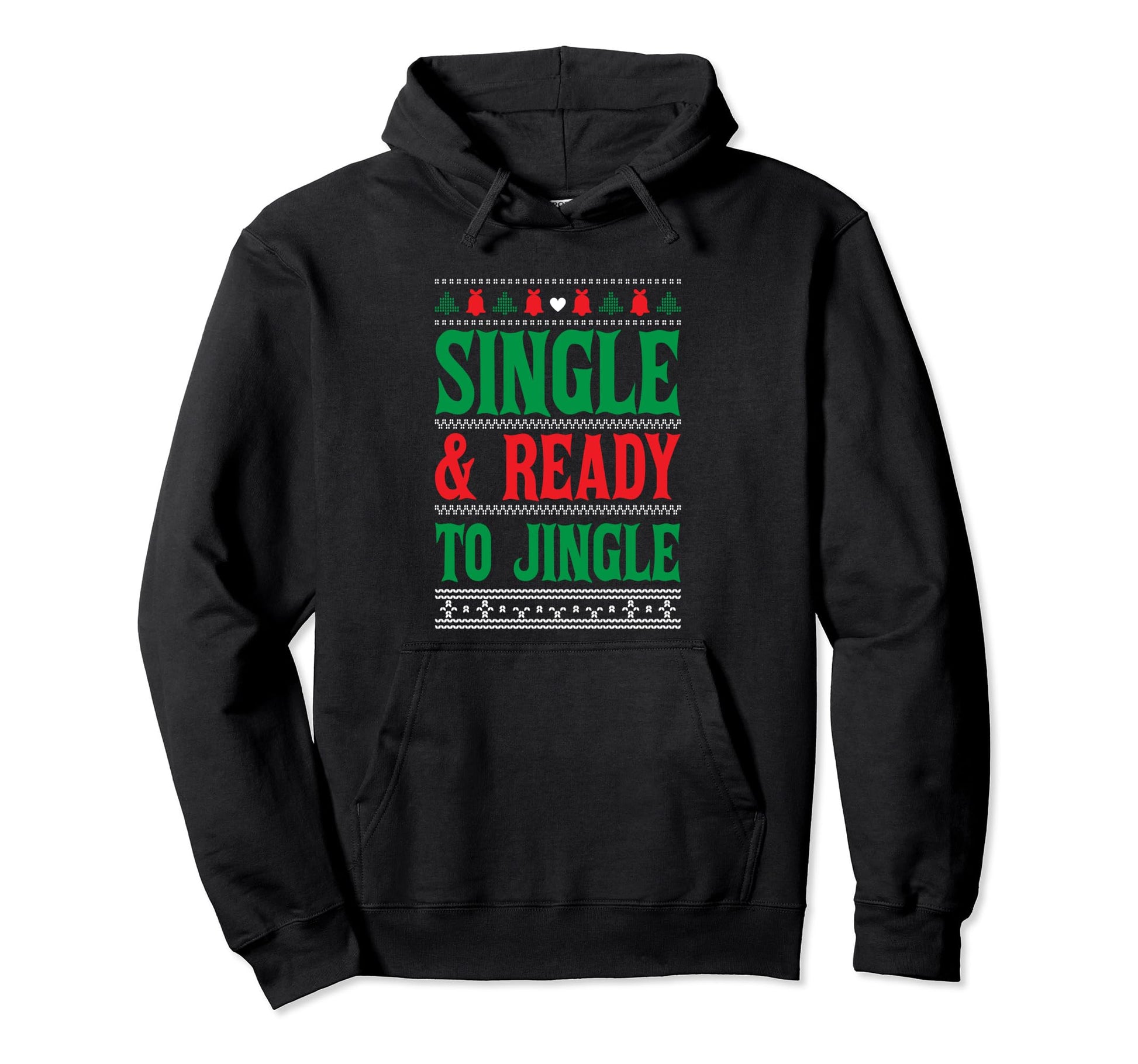 Single Ready To Jingle Merry Happy Holiday Hoodie - Trendy Graphic Unisex - T-Shirt, Sweatshirt, Hoodie
