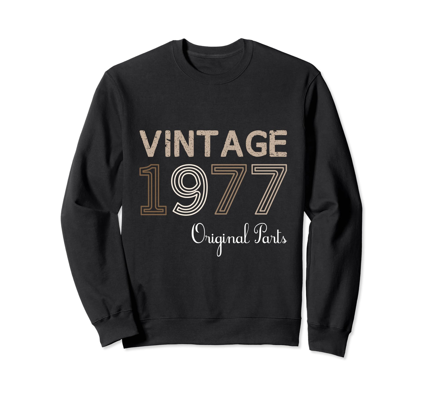 Year 1977 Gift Birthday Mom Dad Sweatshirt - Fun Novelty Design Men Women - T-Shirt, Sweatshirt, Hoodie