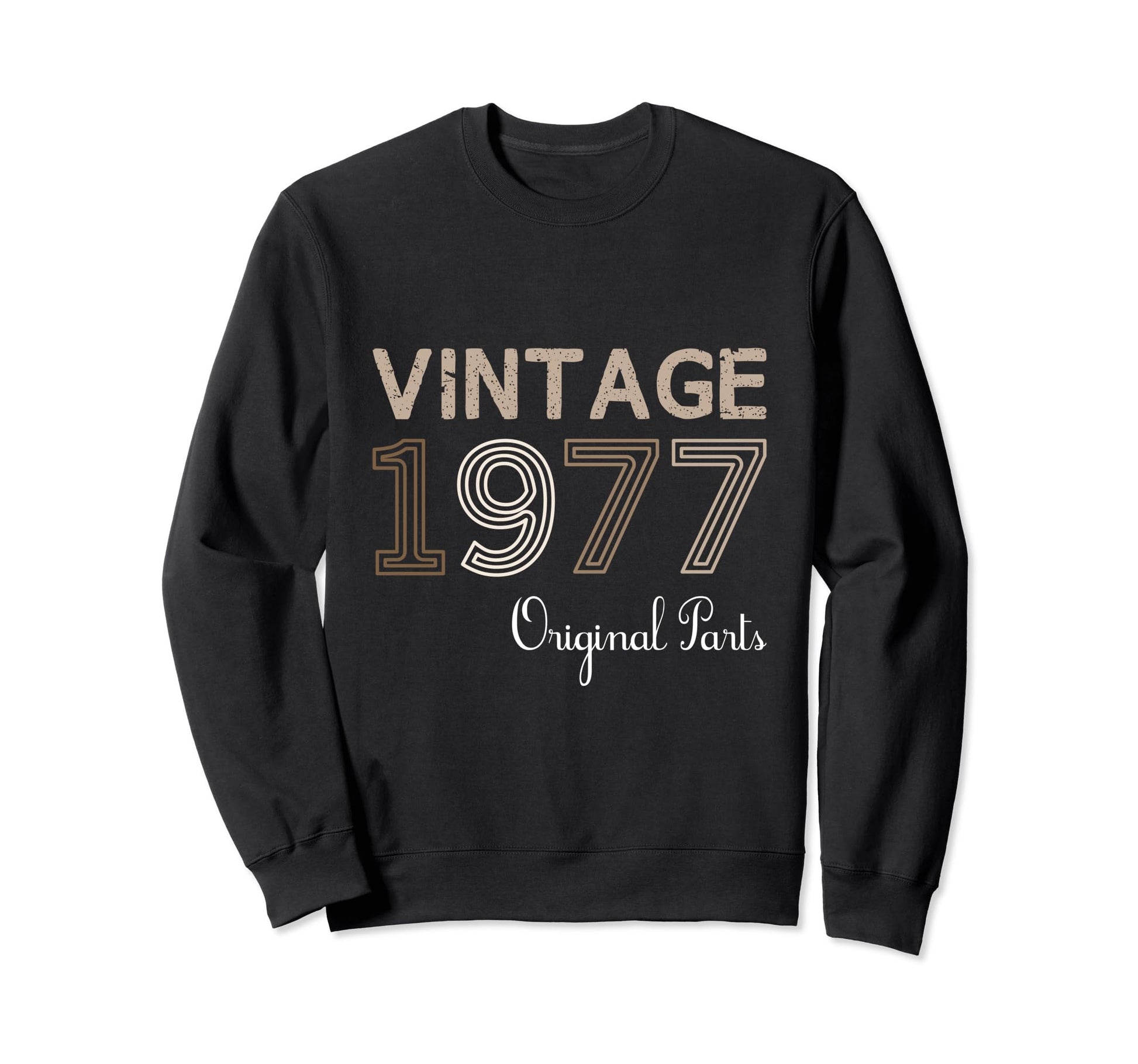 Year 1977 Gift Birthday Mom Dad Sweatshirt - Fun Novelty Design Men Women - T-Shirt, Sweatshirt, Hoodie