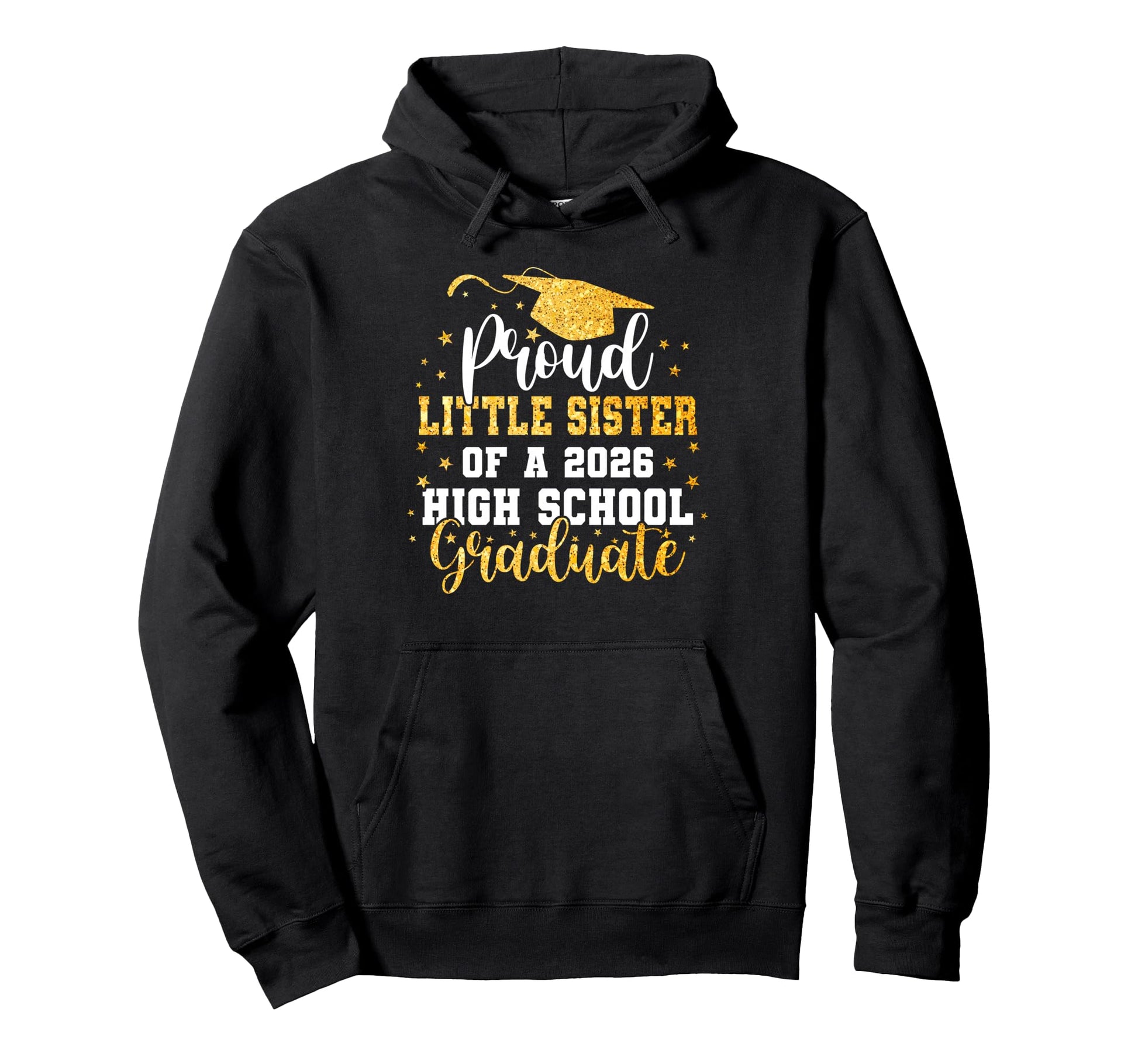 Proud Little Sister Class 2026 High Hoodie - Novelty Apparel for Adults - T-Shirt, Sweatshirt, Hoodie
