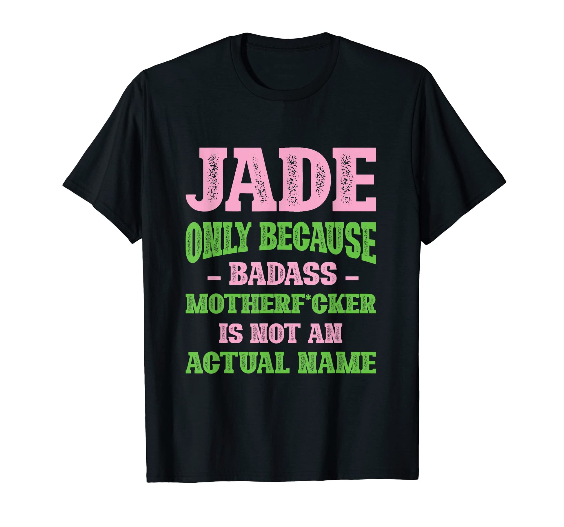 Badass Jade Name Unique Nickname T-Shirt - Unique Graphic for Adults - T-Shirt, Sweatshirt, Hoodie