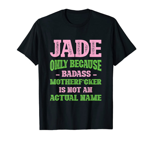 Badass Jade Name Unique Nickname T-Shirt - Unique Graphic for Adults - T-Shirt, Sweatshirt, Hoodie