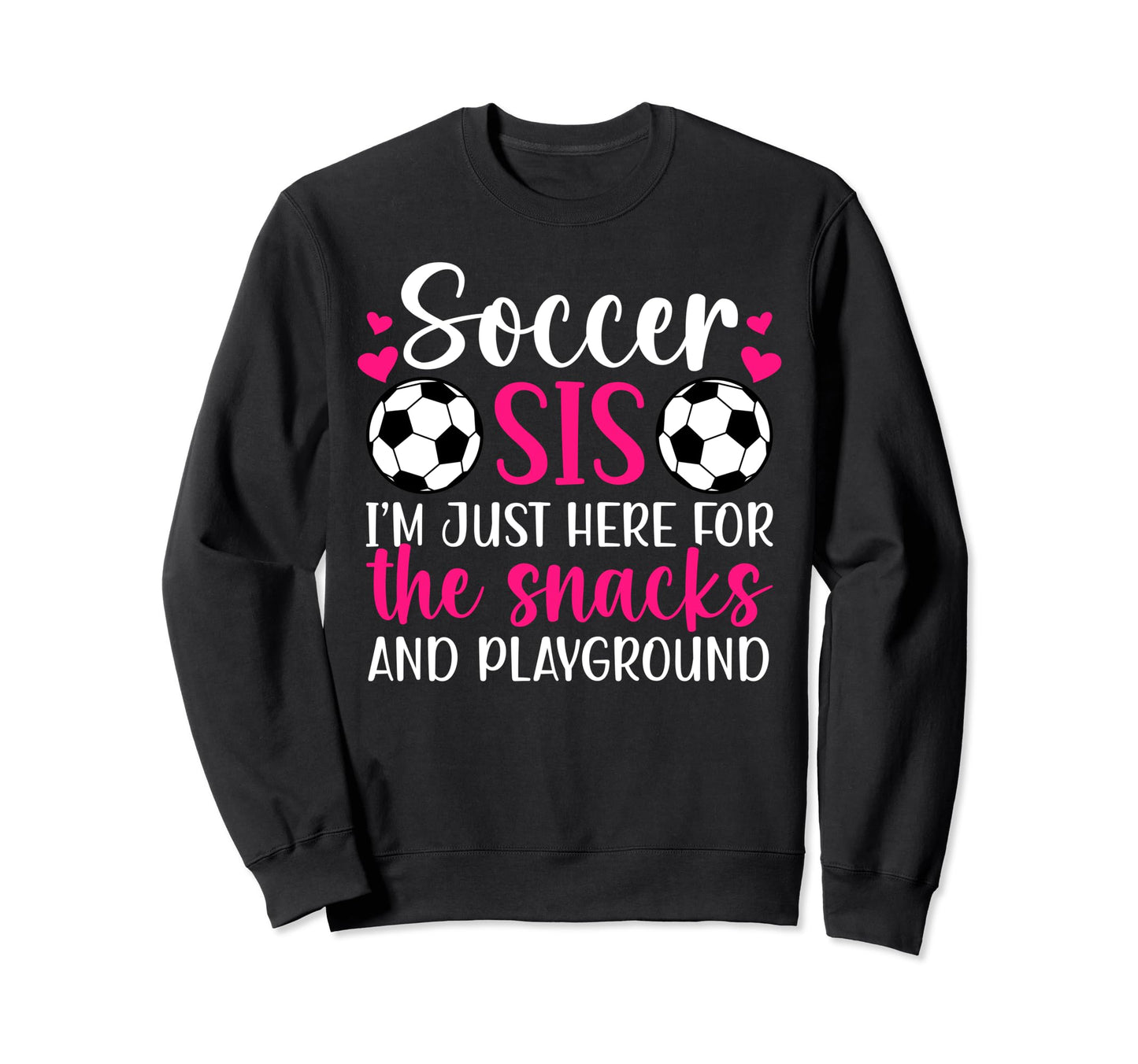 Soccer Sis Funny Soccer Sister Sweatshirt - Custom Art Print for Adults - T-Shirt, Sweatshirt, Hoodie