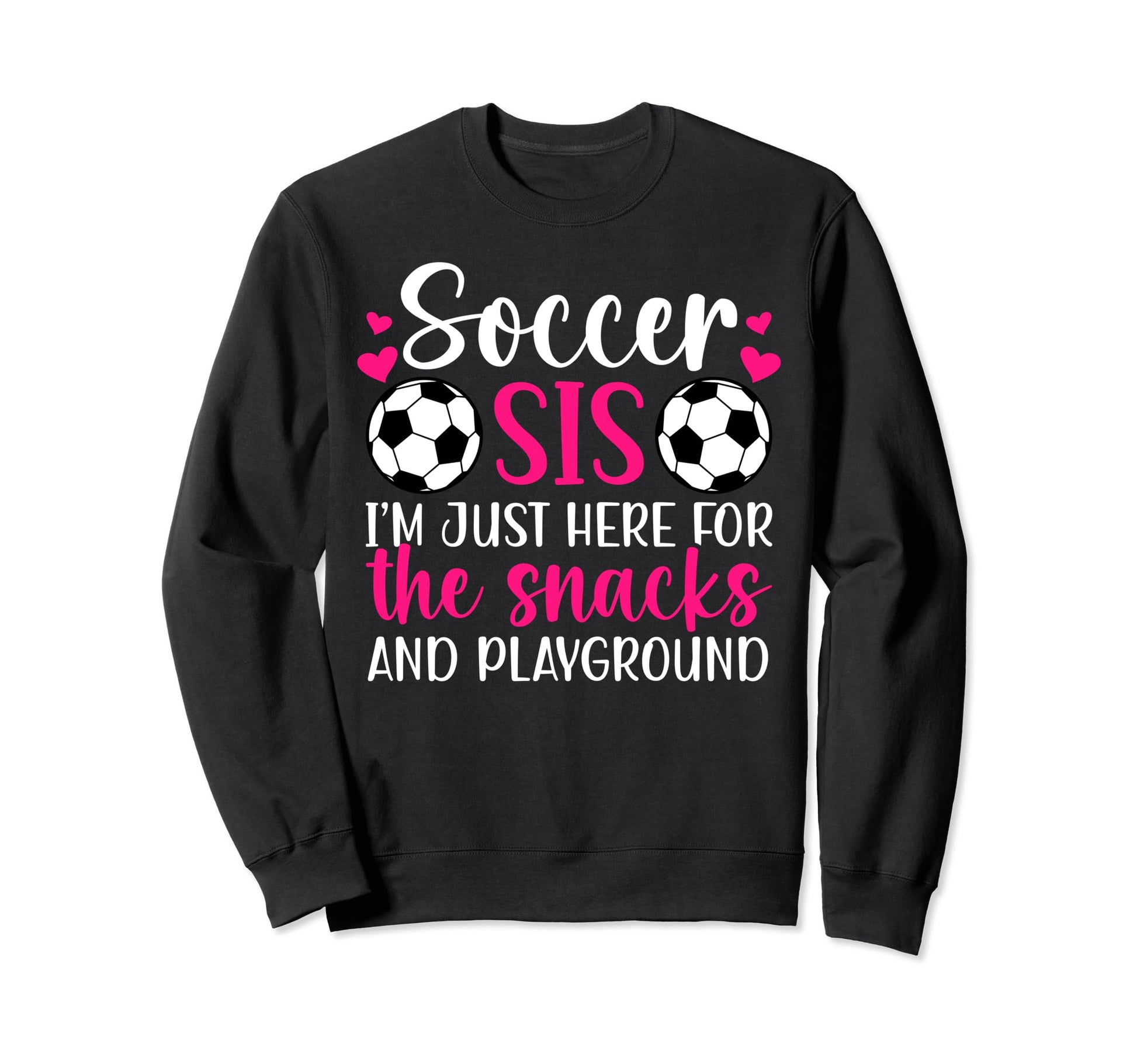 Soccer Sis Funny Soccer Sister Sweatshirt - Custom Art Print for Adults - T-Shirt, Sweatshirt, Hoodie