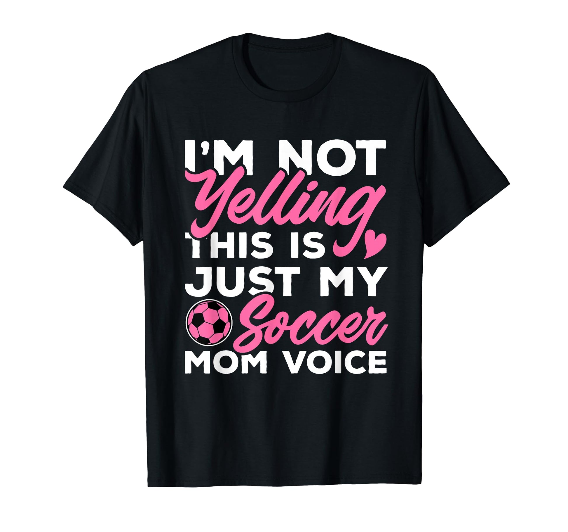Soccer Im Not Yelling This Is Just My T-Shirt - Streetwear Style Unisex - T-Shirt, Sweatshirt, Hoodie