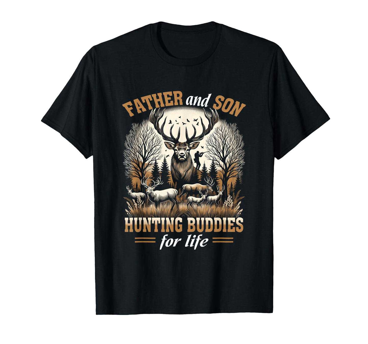 Father And Son Hunting Buddies Life T-Shirt - Fun Novelty Design Men Women - T-Shirt, Sweatshirt, Hoodie