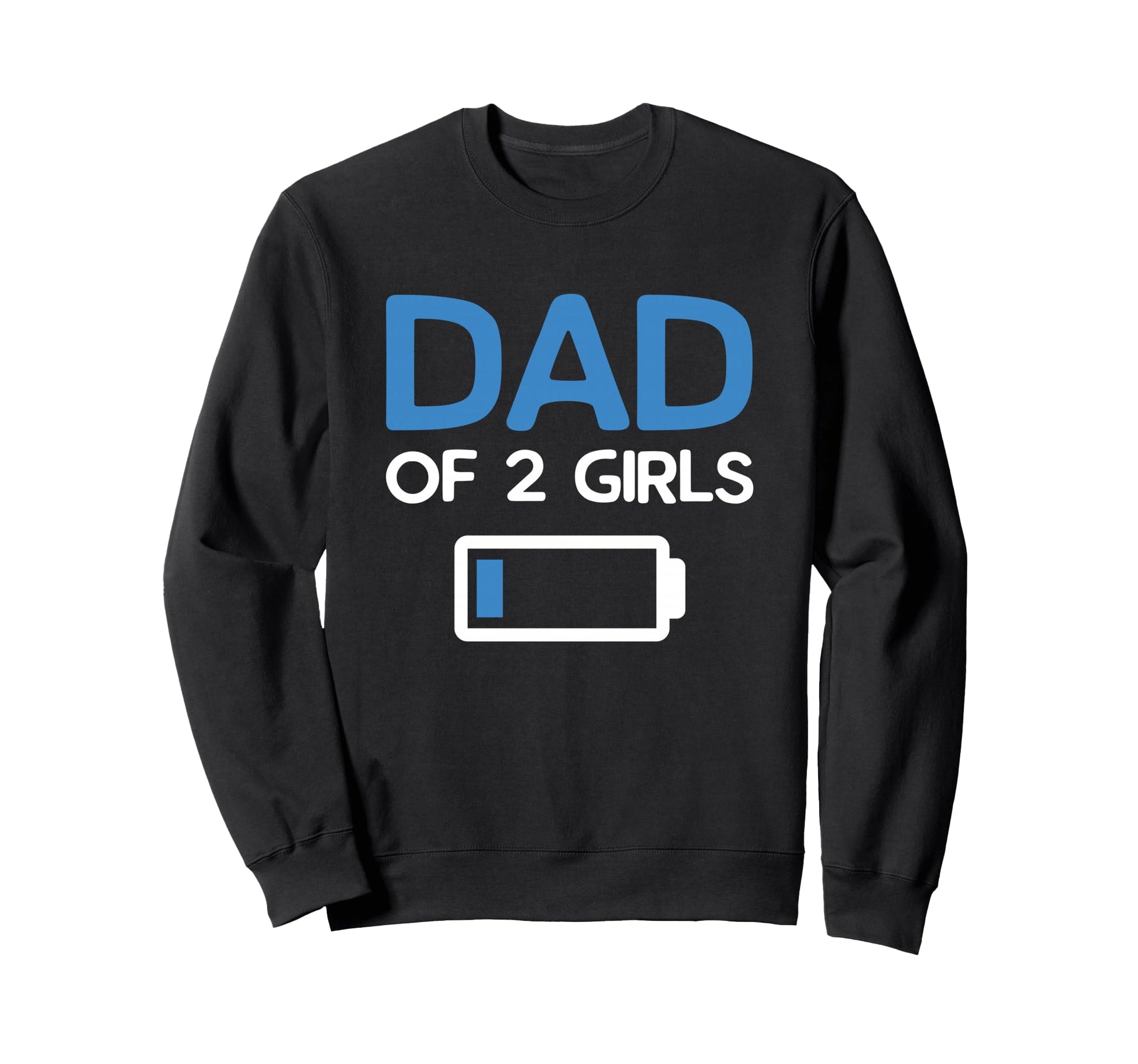 Dad Two Low Battery Fathers Day Sweatshirt - Graphic Print Men Women - T-Shirt, Sweatshirt, Hoodie