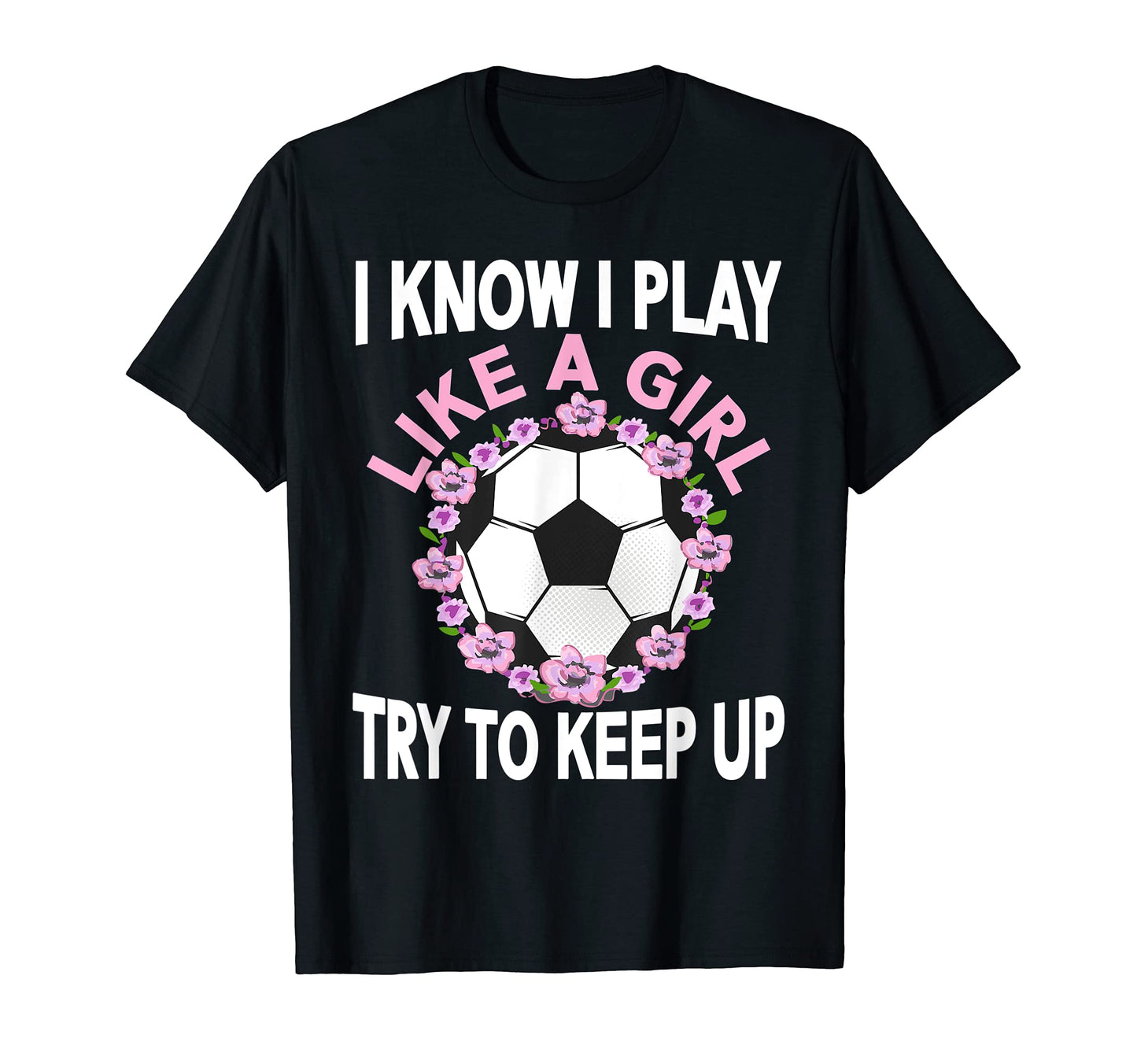 I Know I Play Like Soccer T-Shirt - Custom Art Print for Adults - T-Shirt, Sweatshirt, Hoodie