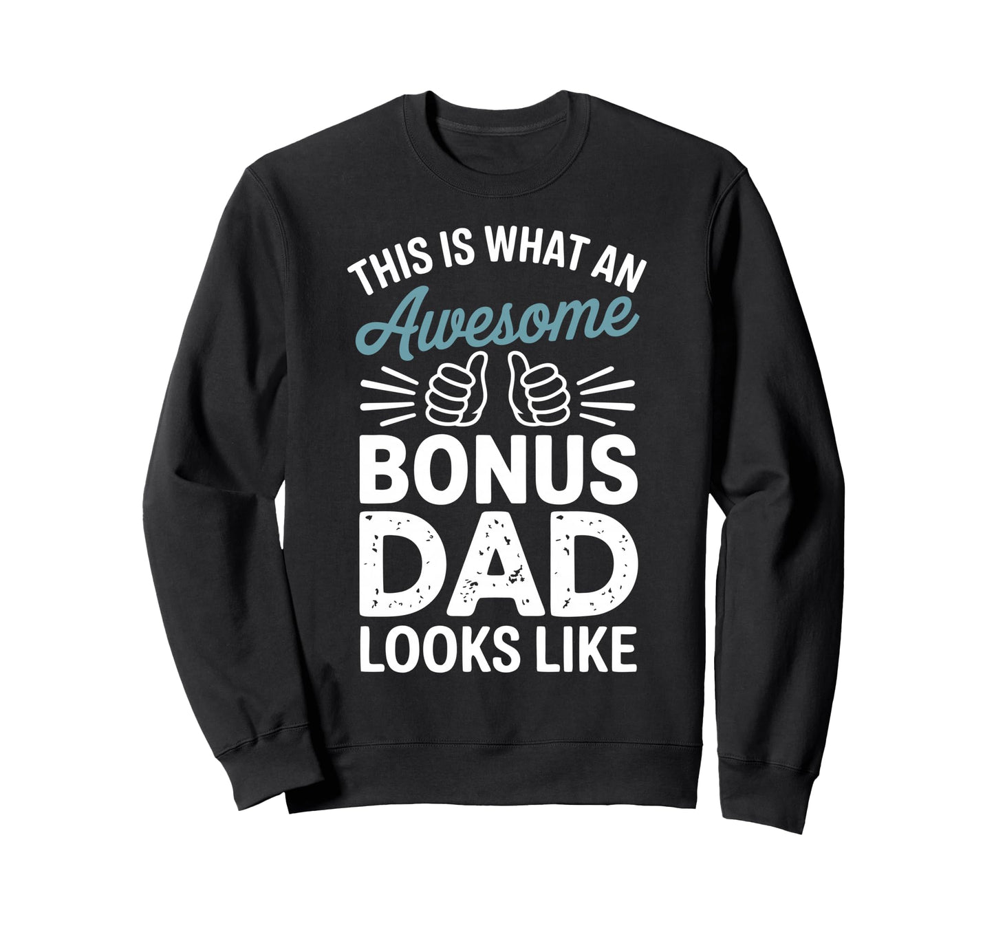 Bonus Dad Step Parent Family Sweatshirt - Unique Graphic for Adults - T-Shirt, Sweatshirt, Hoodie