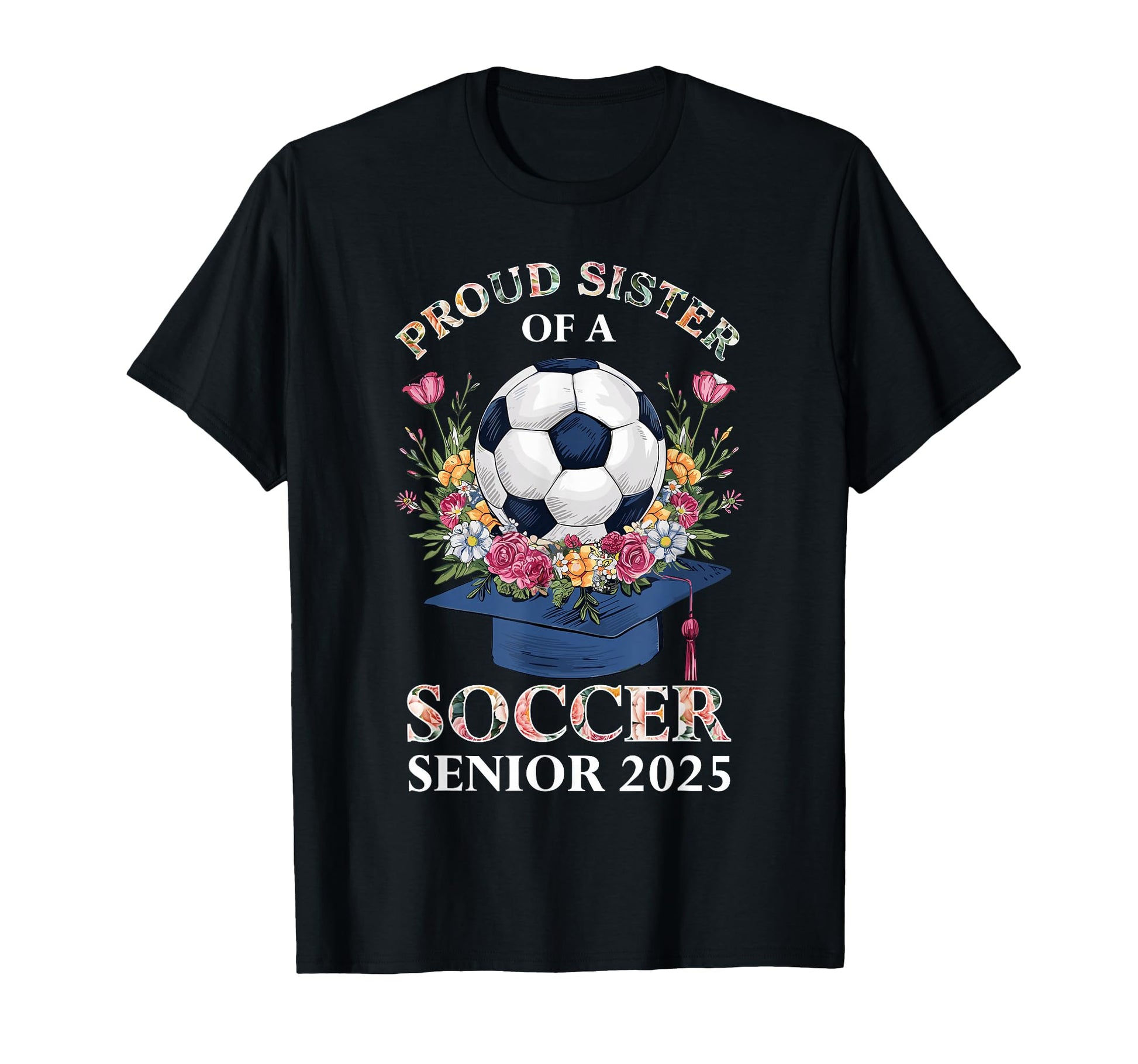 Class 2025 Senior Year Soccer Sister T-Shirt - Custom Art Print Unisex - T-Shirt, Sweatshirt, Hoodie