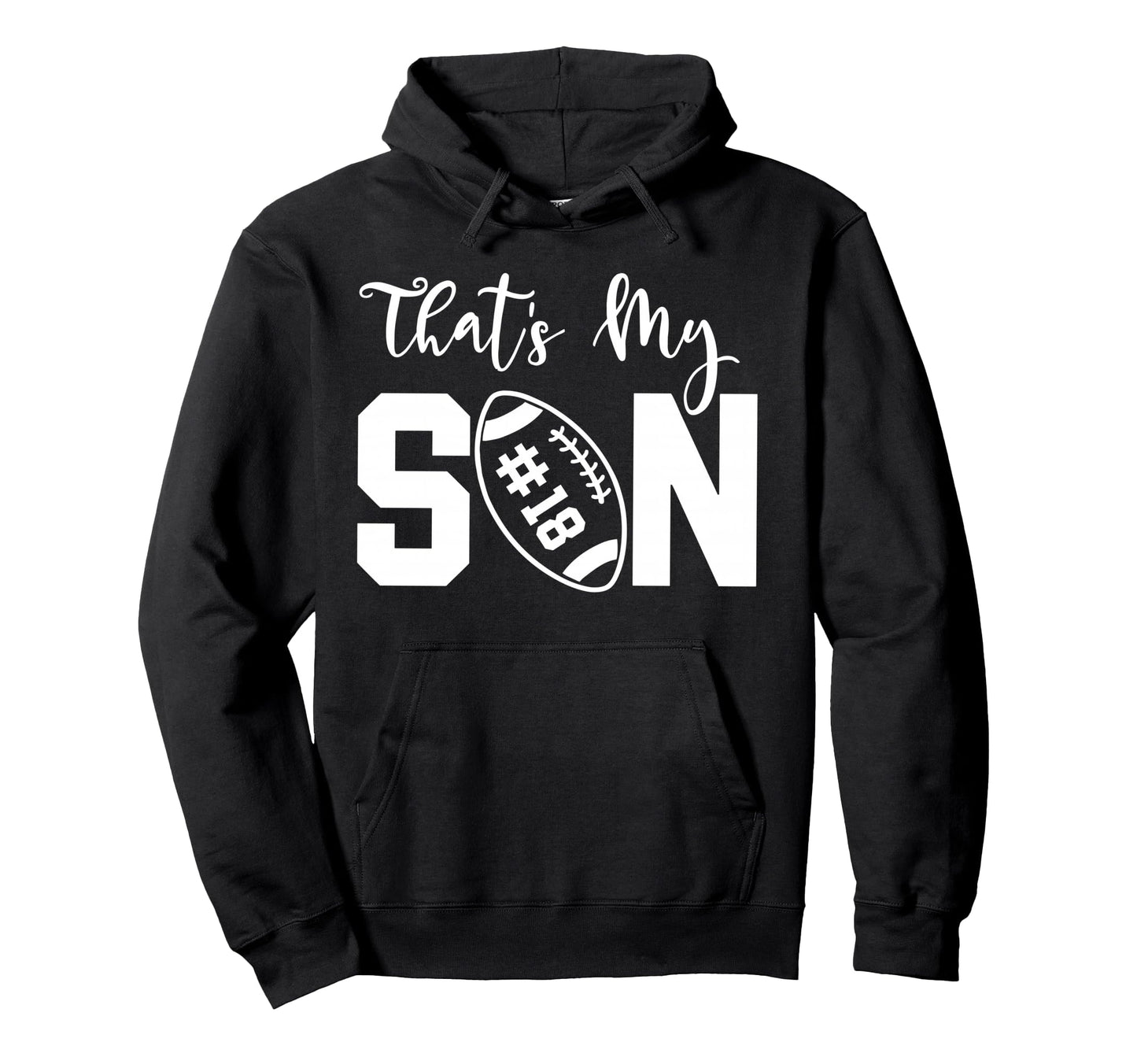 Thats My Son Football 18 Jersey Number Mom Hoodie - Novelty Apparel Unisex - T-Shirt, Sweatshirt, Hoodie