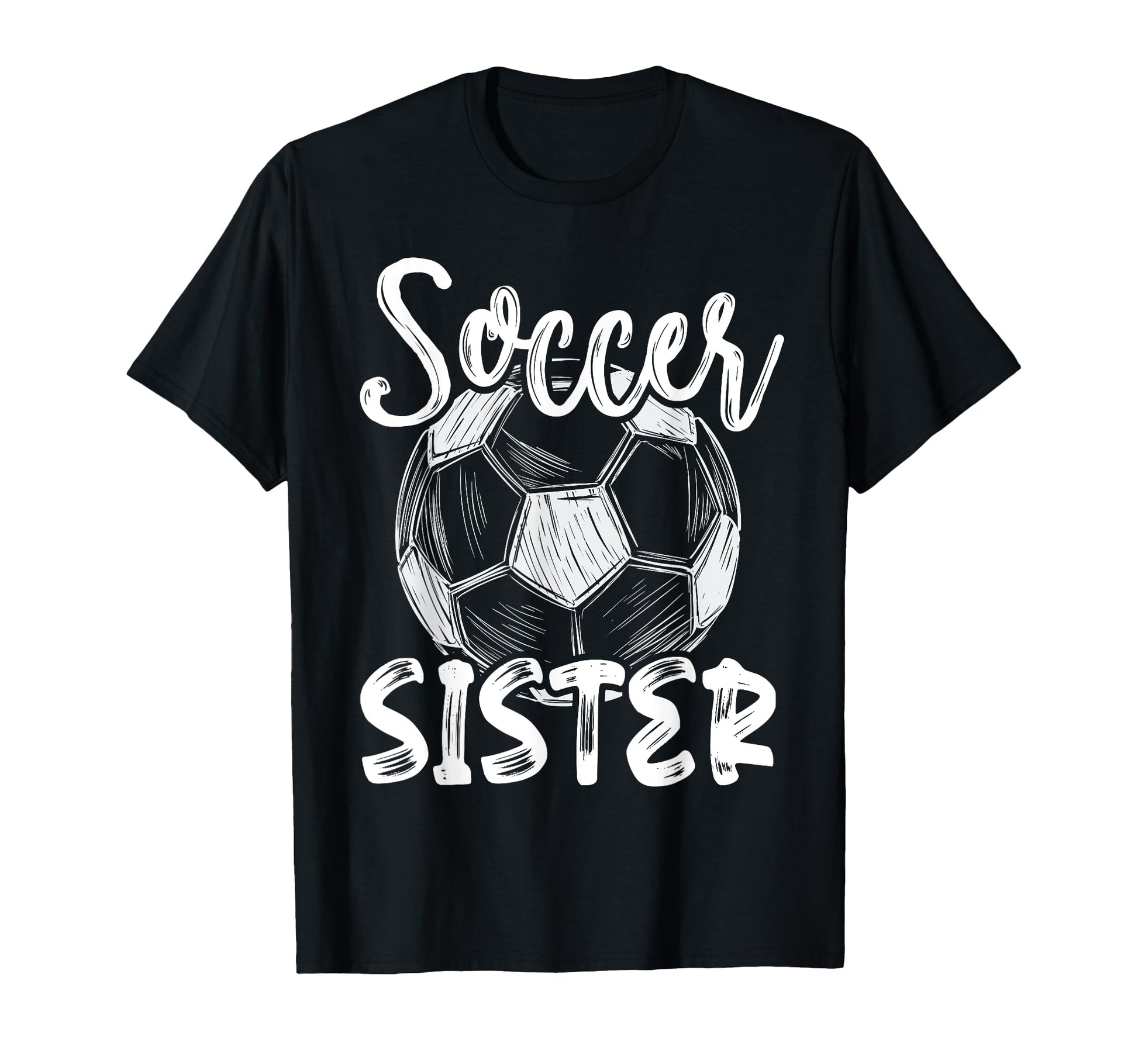 Soccer Sister Family Matching Team Player T-Shirt - Novelty Apparel Unisex - T-Shirt, Sweatshirt, Hoodie