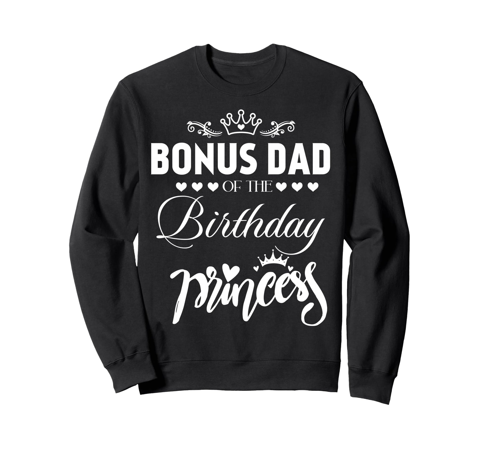 Bonus Dad Birthday Princess Matching Sweatshirt - Aesthetic Graphic Unisex - T-Shirt, Sweatshirt, Hoodie
