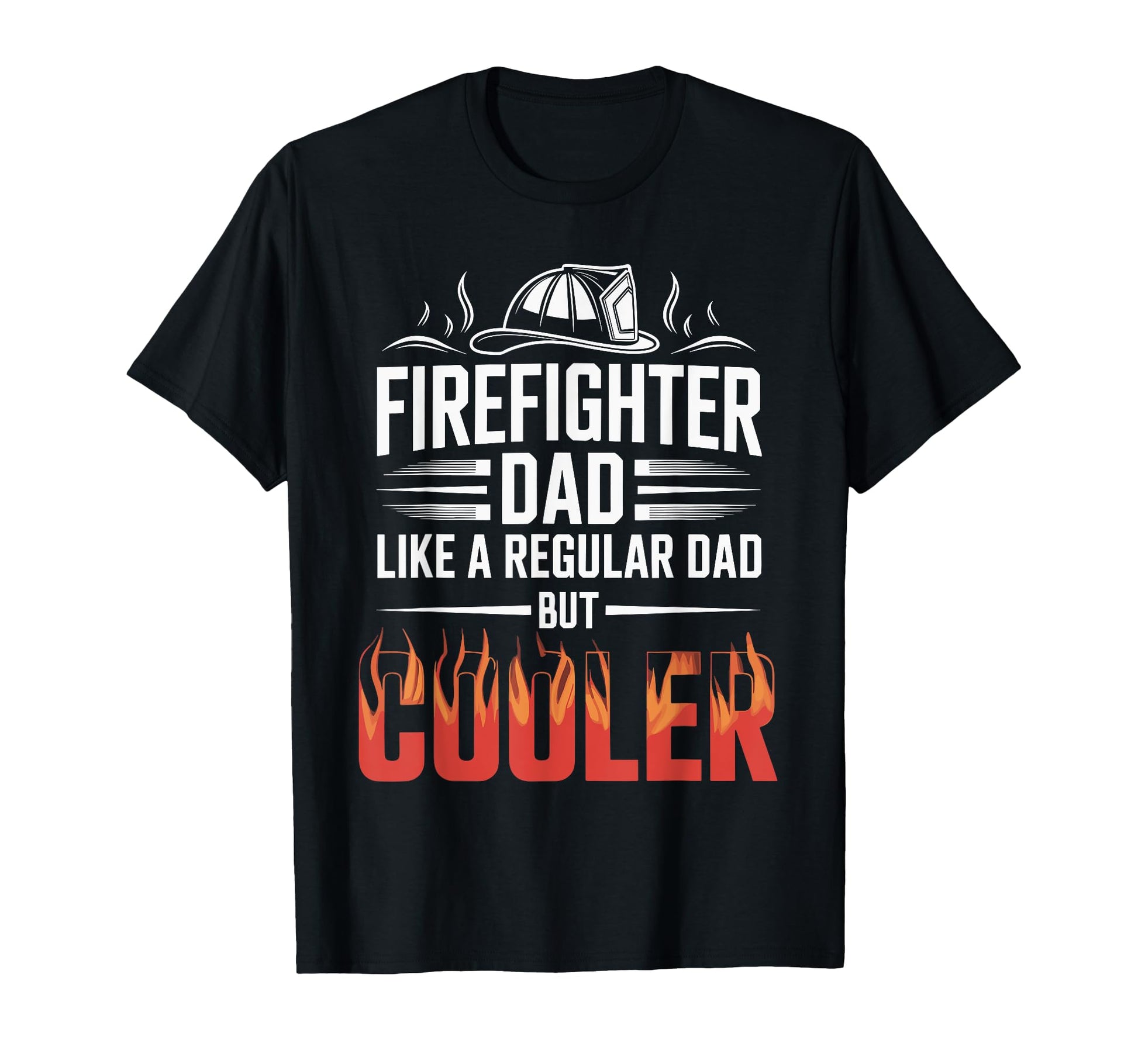 Firefighter Dad Fireman Hero T-Shirt - Novelty Apparel Unisex - T-Shirt, Sweatshirt, Hoodie