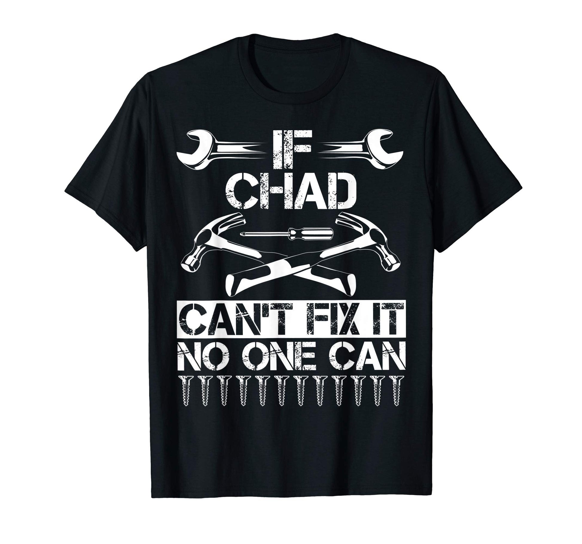 Chad Fix It Funny Birthday T-Shirt - Casual Everyday Wear Unisex - T-Shirt, Sweatshirt, Hoodie