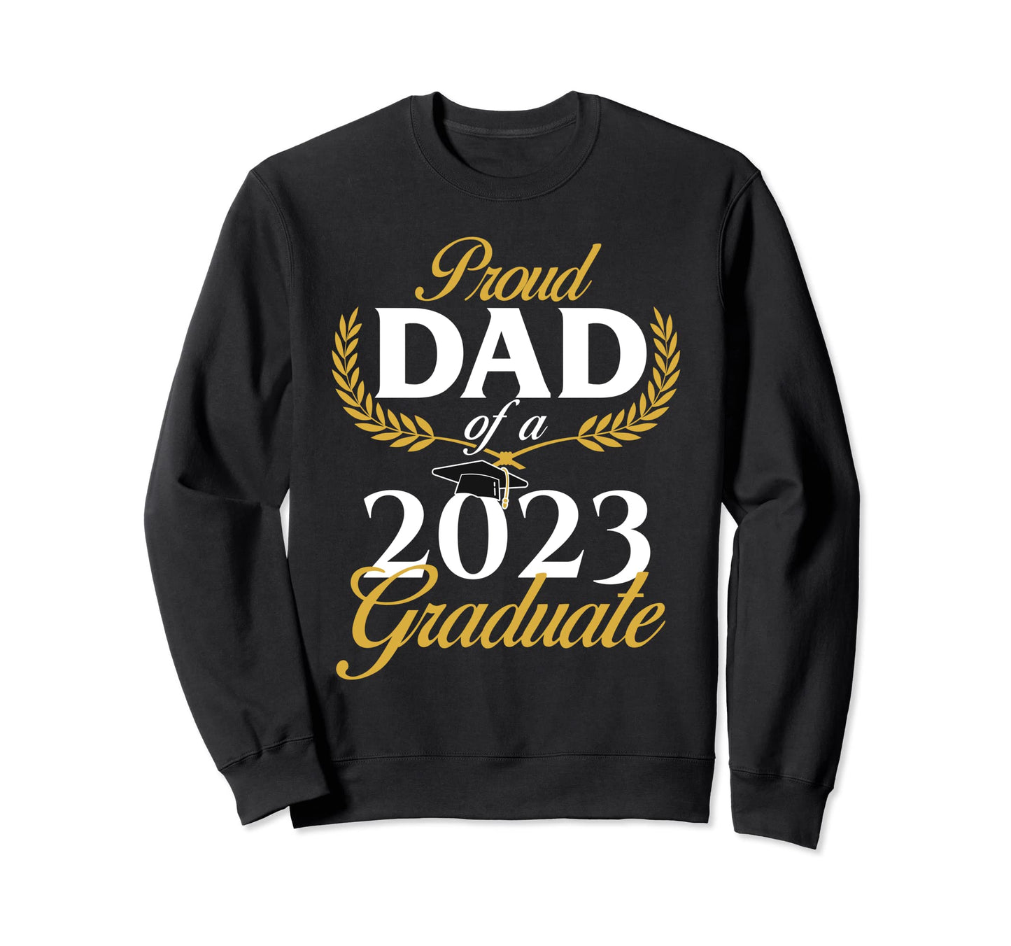 Proud Dad 2023 Graduate Graduation Sweatshirt - Minimalist Print Men Women - T-Shirt, Sweatshirt, Hoodie