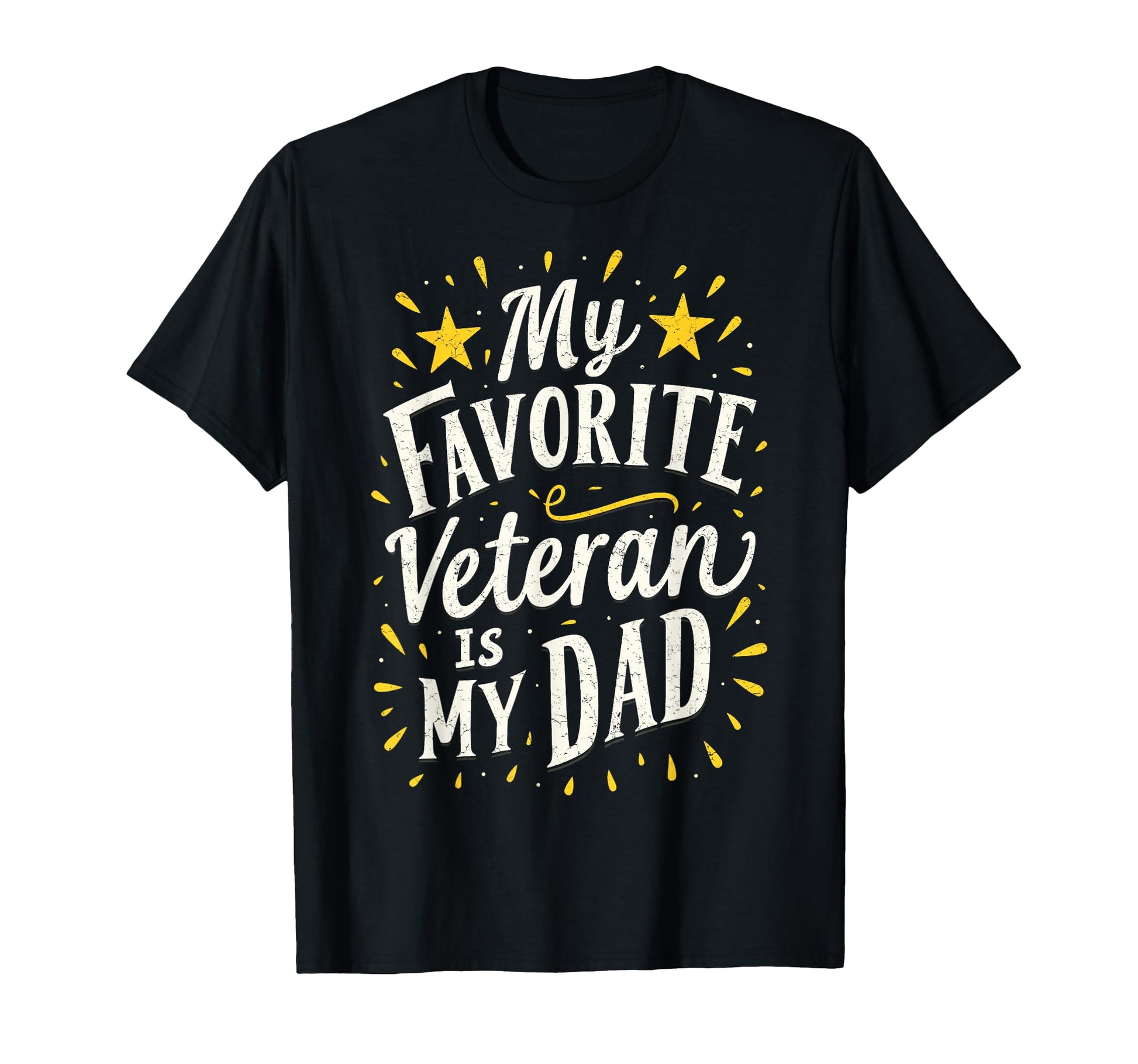 Dad Veterans Day My Favorite T-Shirt - Casual Everyday Wear for Adults - T-Shirt, Sweatshirt, Hoodie