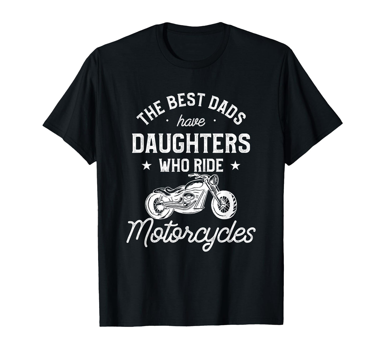 Best Dads Have Daughters Who Ride T-Shirt - Trendy Graphic Unisex - T-Shirt, Sweatshirt, Hoodie