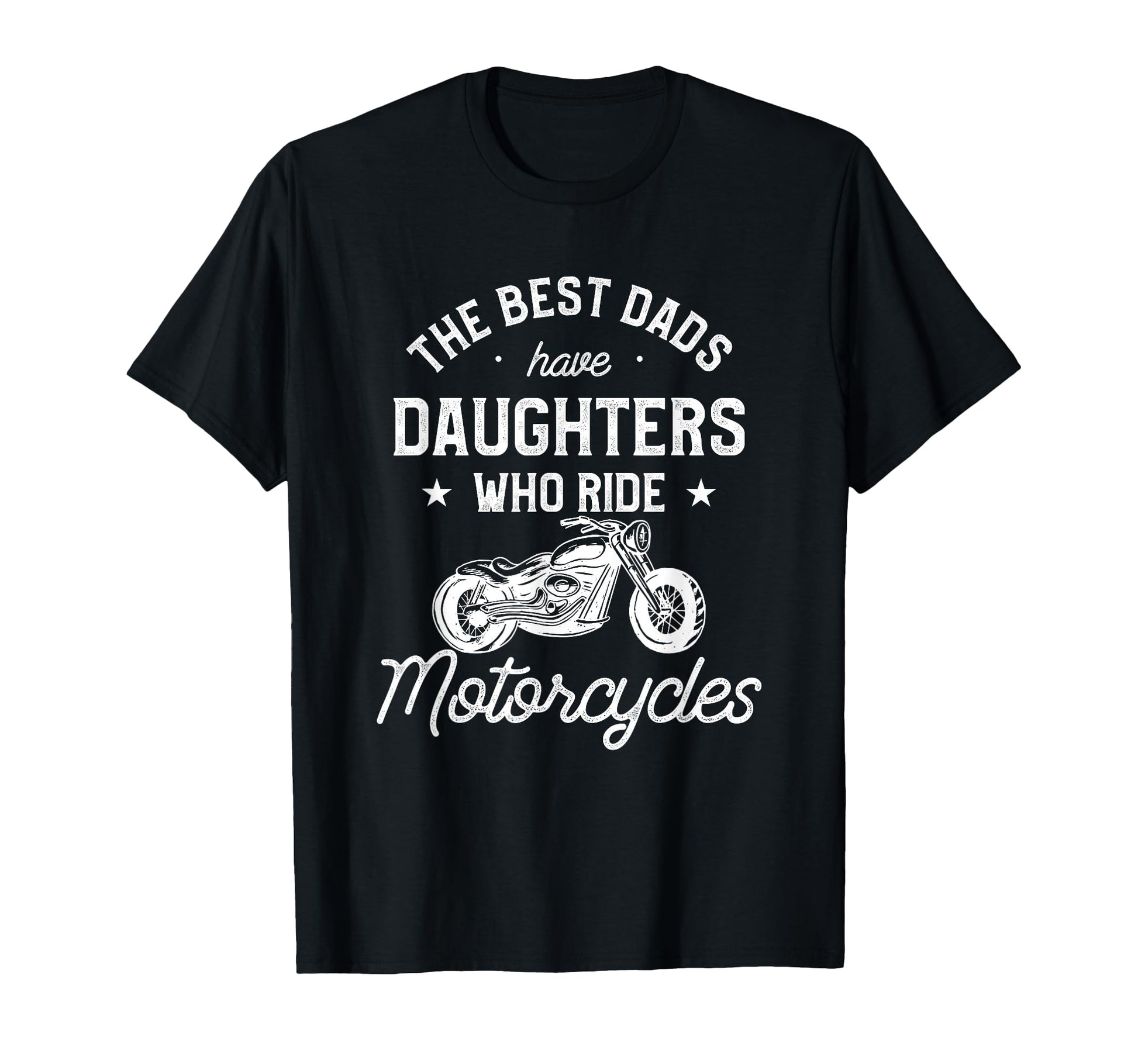 Best Dads Have Daughters Who Ride T-Shirt - Trendy Graphic Unisex - T-Shirt, Sweatshirt, Hoodie