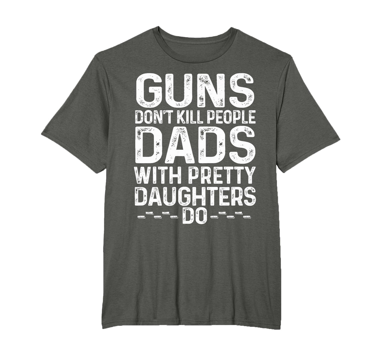 Guns Dont Kill People Dads T-Shirt - Casual Everyday Wear for Adults - T-Shirt, Sweatshirt, Hoodie