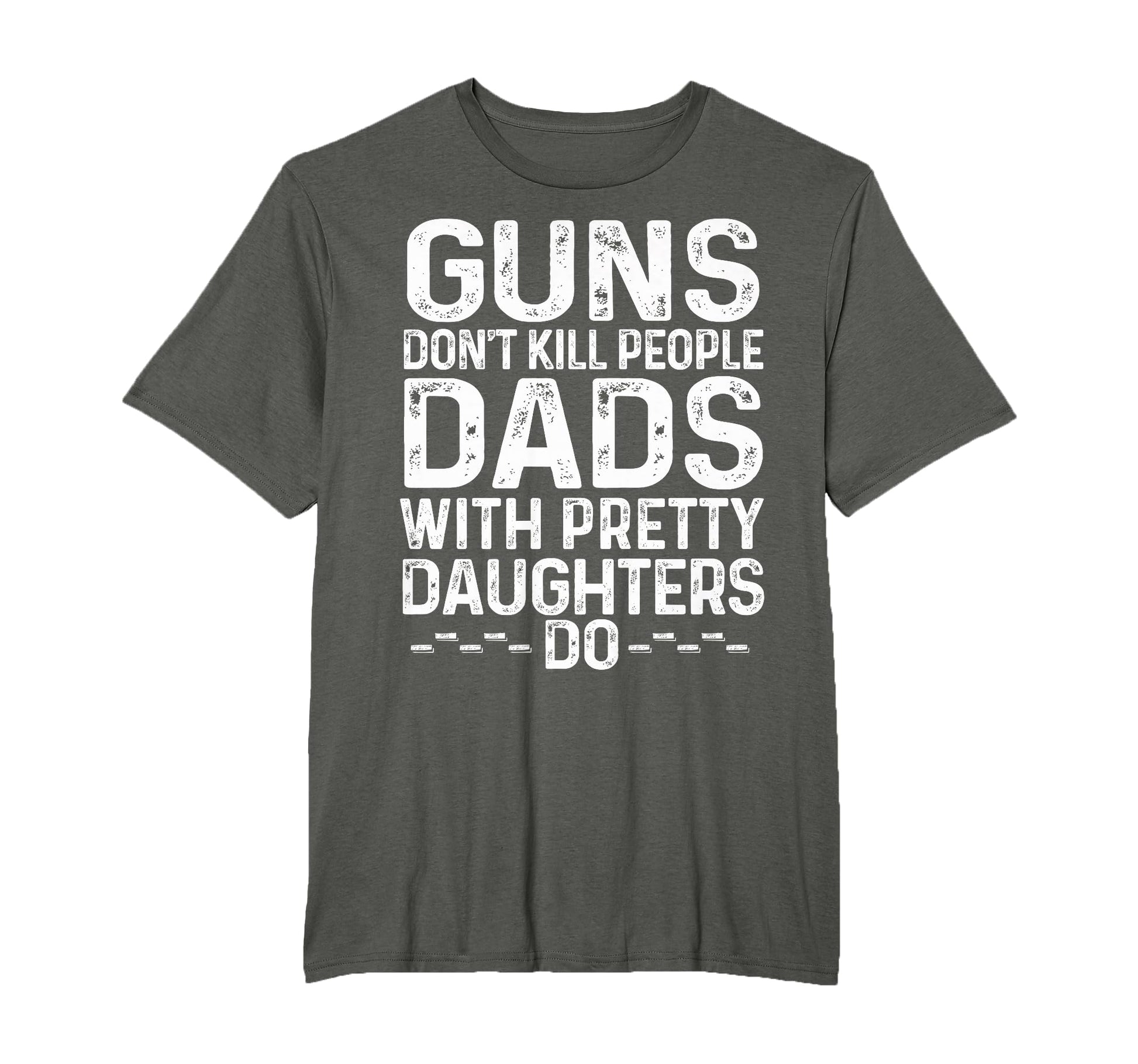 Guns Dont Kill People Dads T-Shirt - Casual Everyday Wear for Adults - T-Shirt, Sweatshirt, Hoodie