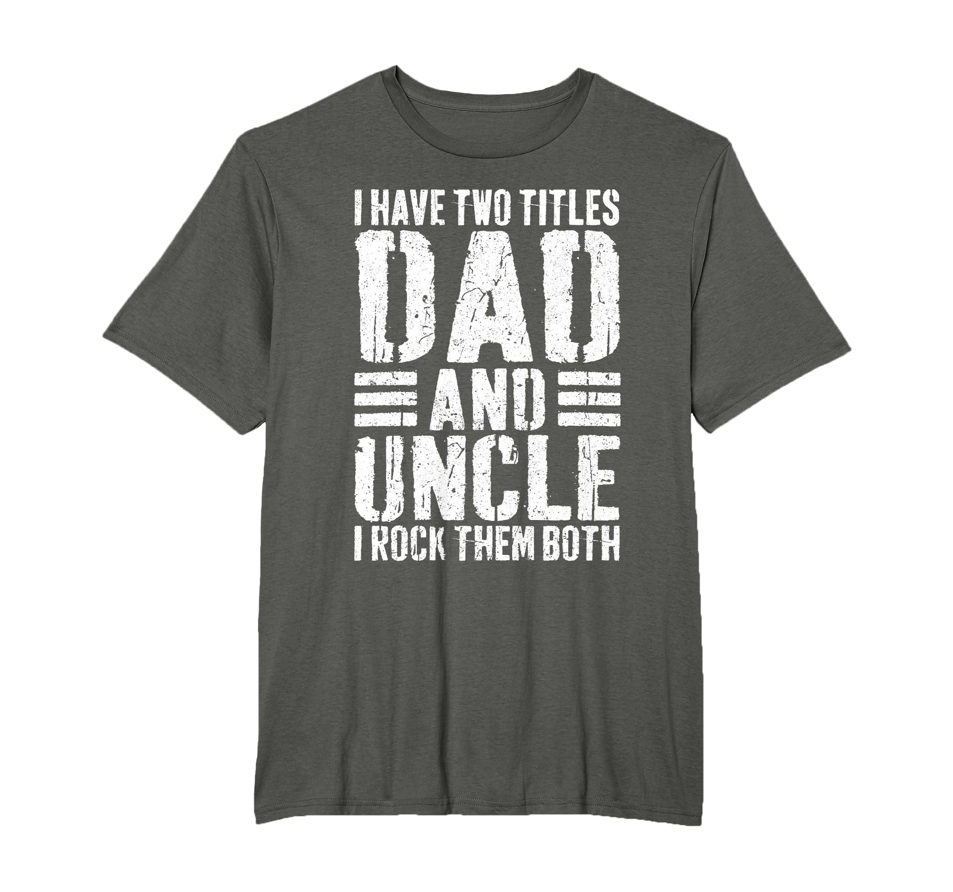 I Have Two Titles Dad And Uncle I Rock T-Shirt - Novelty Apparel Men Women - T-Shirt, Sweatshirt, Hoodie
