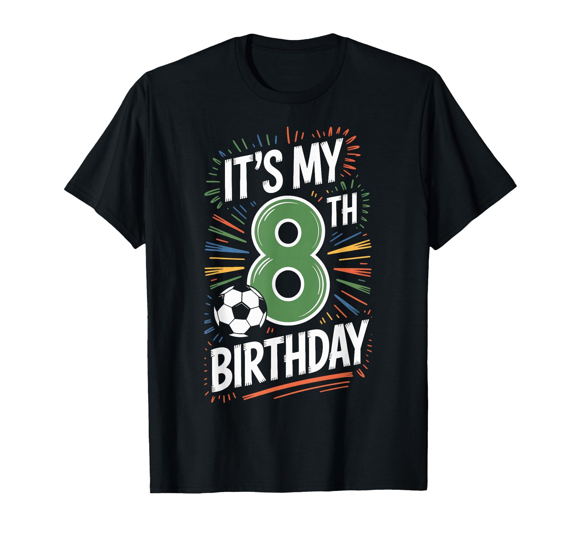 Happy 8Th Birthday Soccer T-Shirt - Casual Everyday Wear for Adults - T-Shirt, Sweatshirt, Hoodie