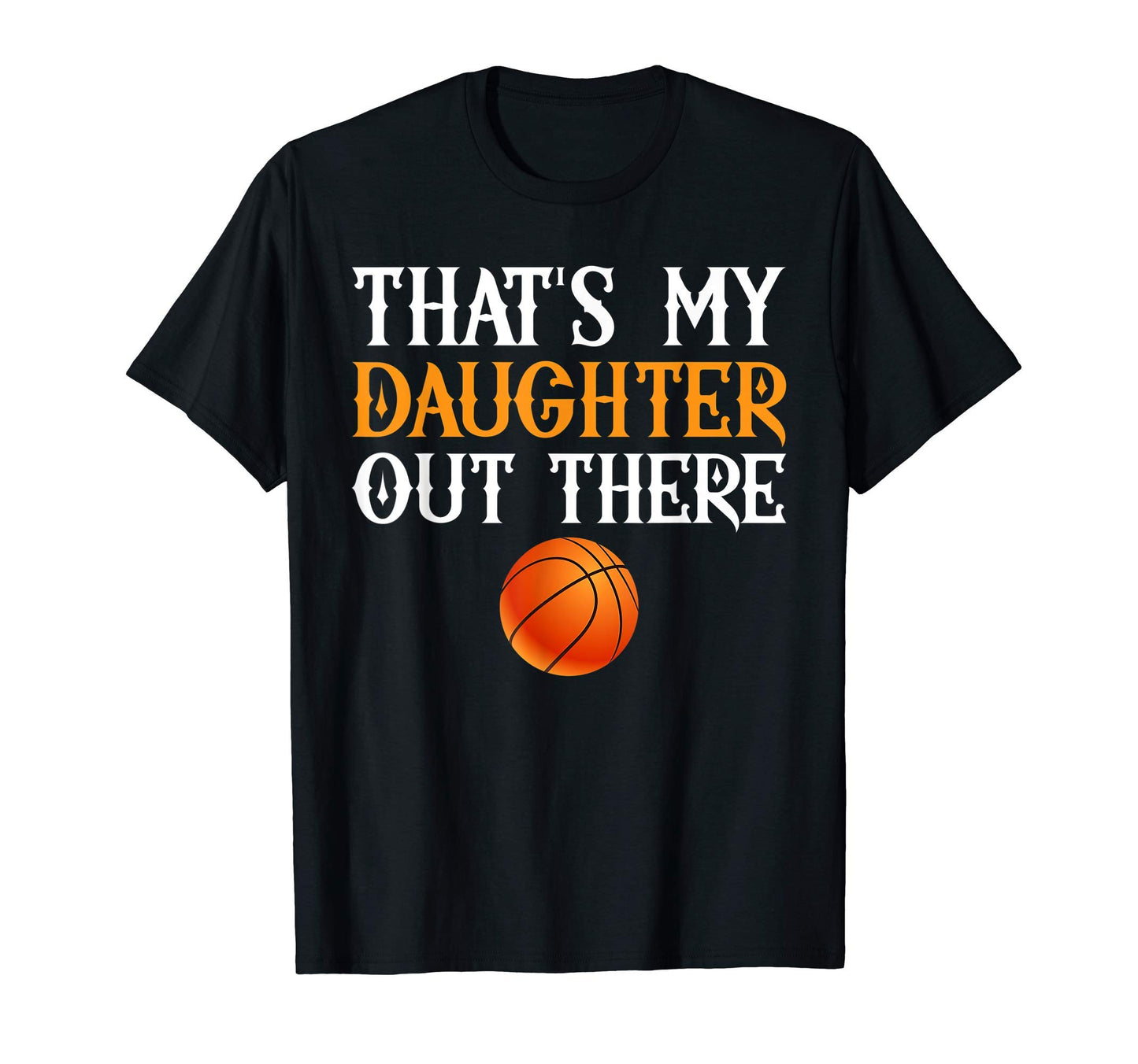 Thats My Daughter Out There T-Shirt - Casual Everyday Wear Men Women - T-Shirt, Sweatshirt, Hoodie