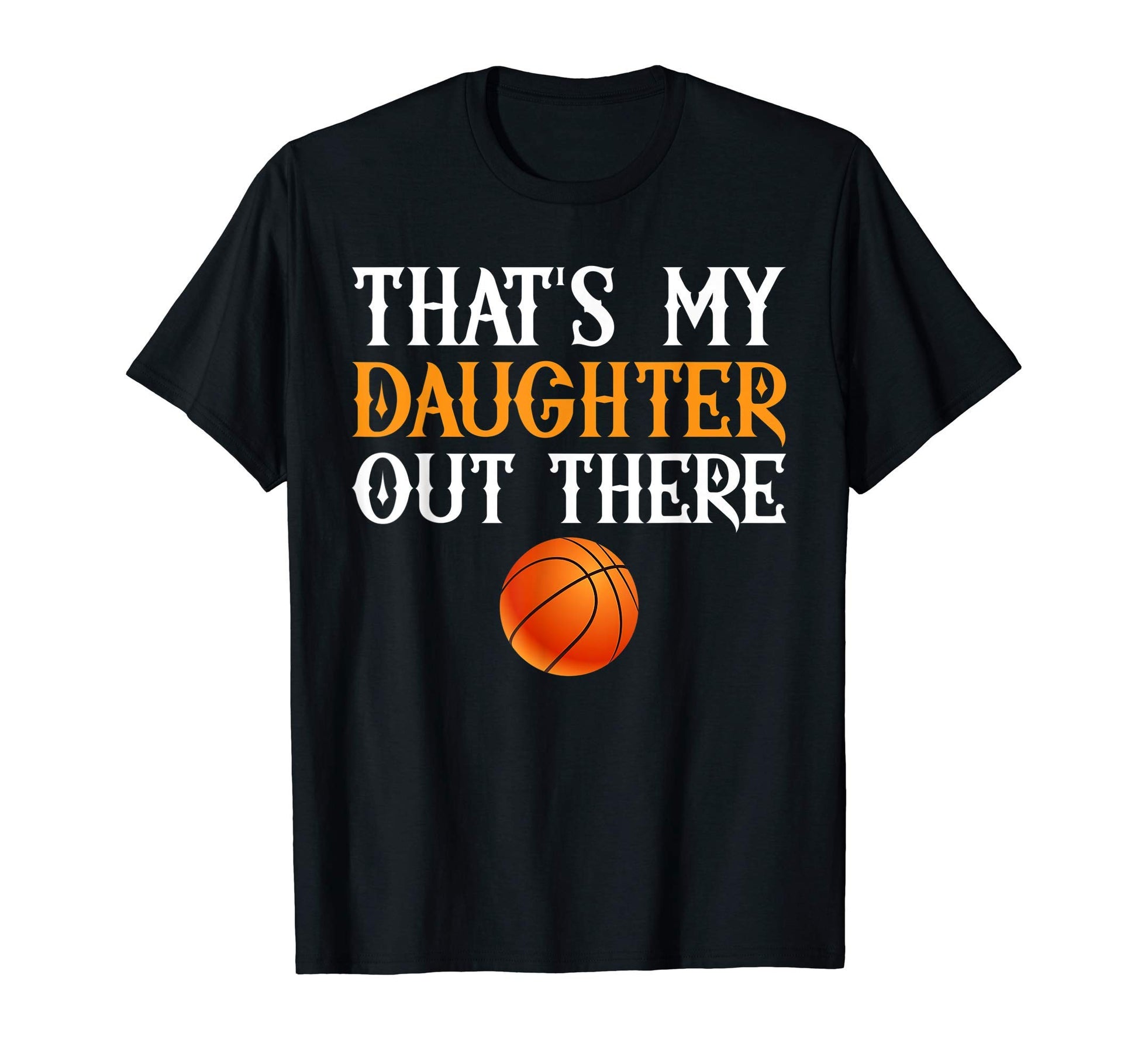 Thats My Daughter Out There T-Shirt - Casual Everyday Wear Men Women - T-Shirt, Sweatshirt, Hoodie