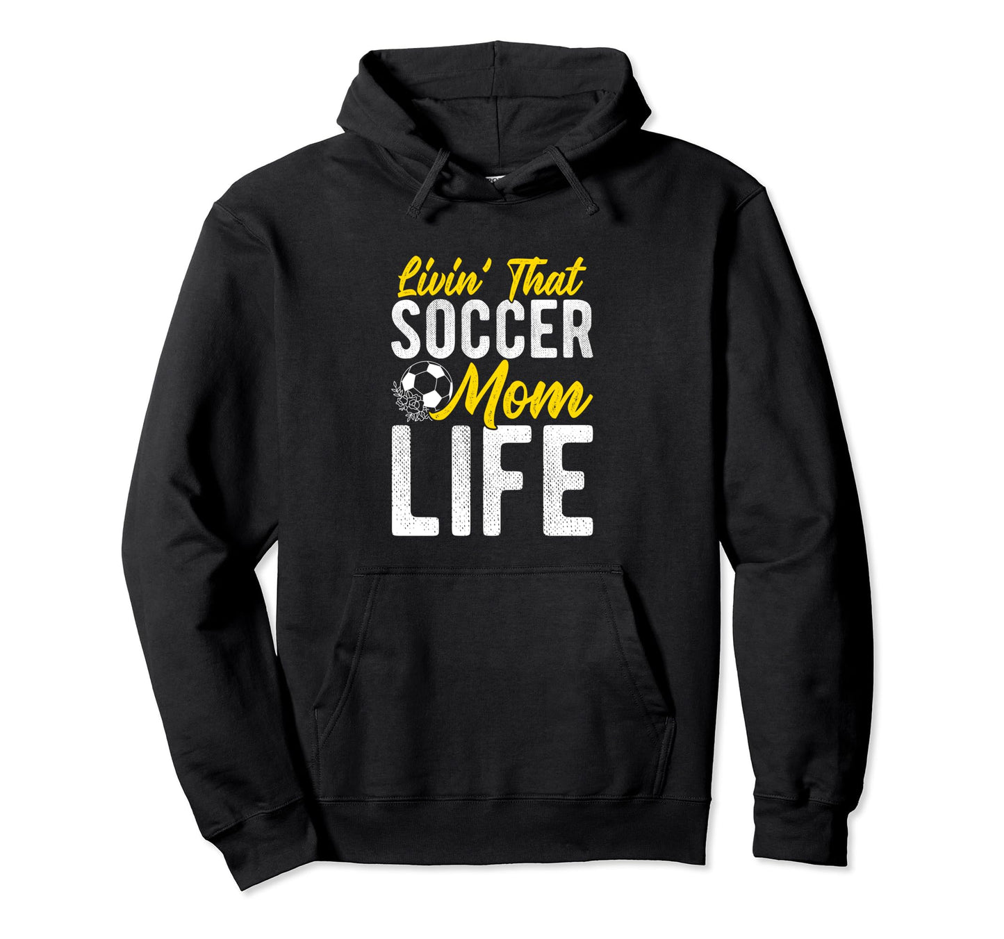 Livin That Soccer Mom Life Soccer Hoodie - Trendy Graphic Men Women - T-Shirt, Sweatshirt, Hoodie