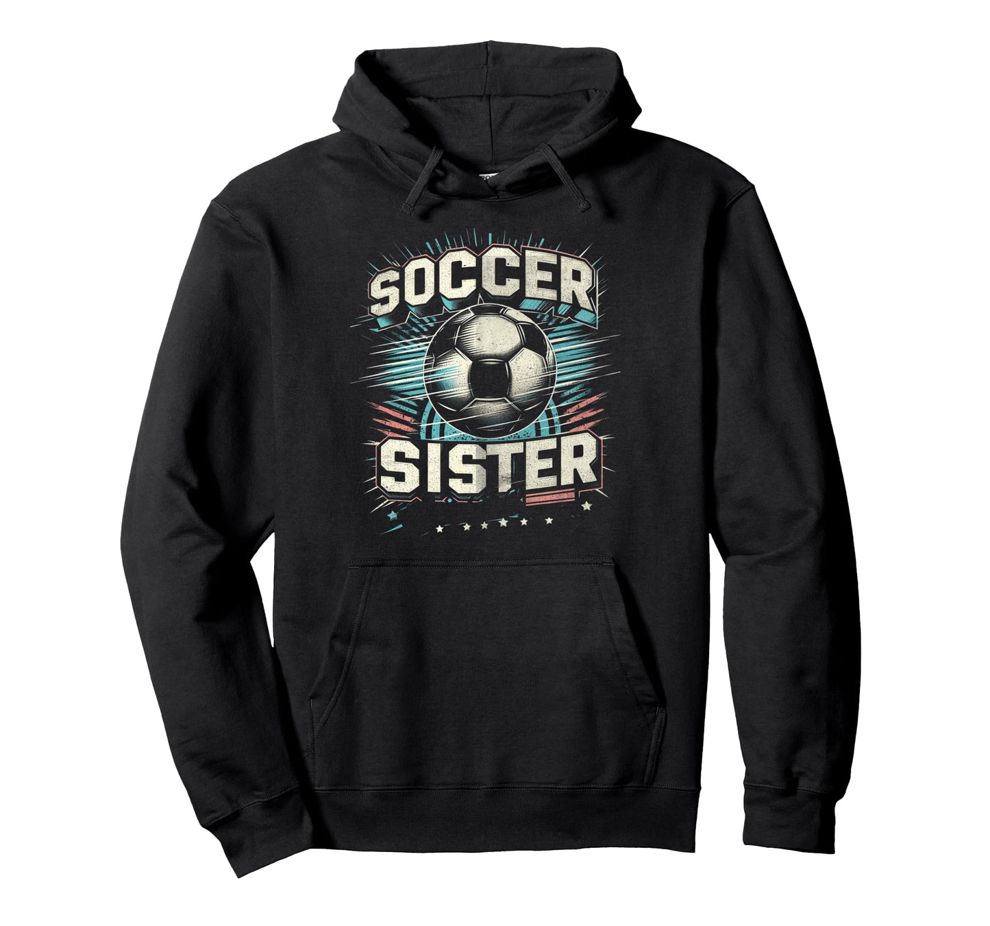 Soccer Sister Football Lover Gifts Hoodie - Streetwear Style for Adults - T-Shirt, Sweatshirt, Hoodie