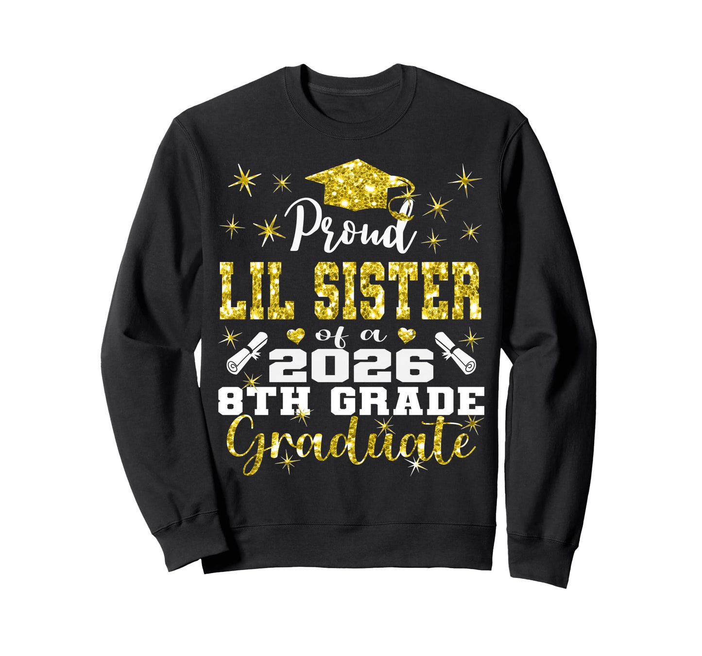 Proud Lil Sister 8Th Grade Sweatshirt - Novelty Apparel for Adults - T-Shirt, Sweatshirt, Hoodie