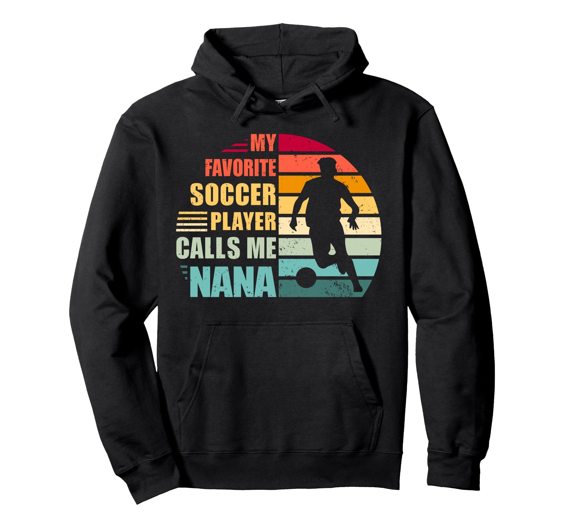 My Favorite Soccer Player Calls Me Nana Hoodie - Graphic Print for Adults - T-Shirt, Sweatshirt, Hoodie