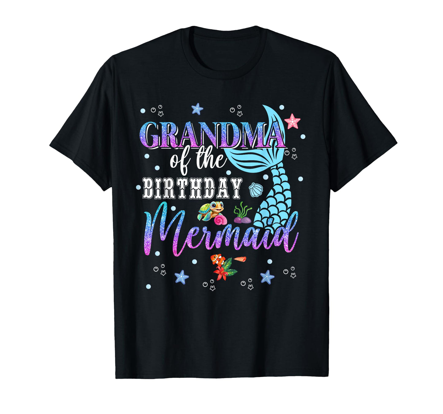 Grandma Birthday Mermaid Funny Matching T-Shirt - Novelty Apparel Unisex - T-Shirt, Sweatshirt, Hoodie