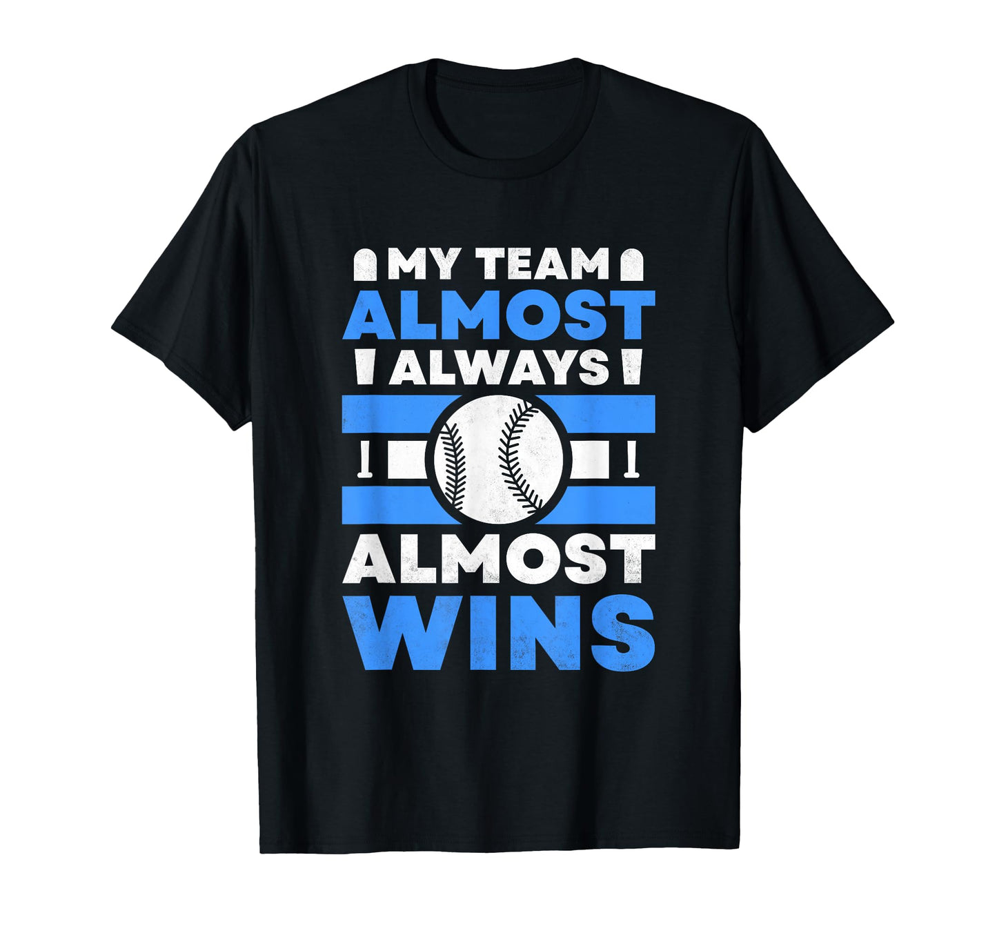 My Team Almost Always Almost Wins T-Shirt - Trendy Graphic Men Women - T-Shirt, Sweatshirt, Hoodie