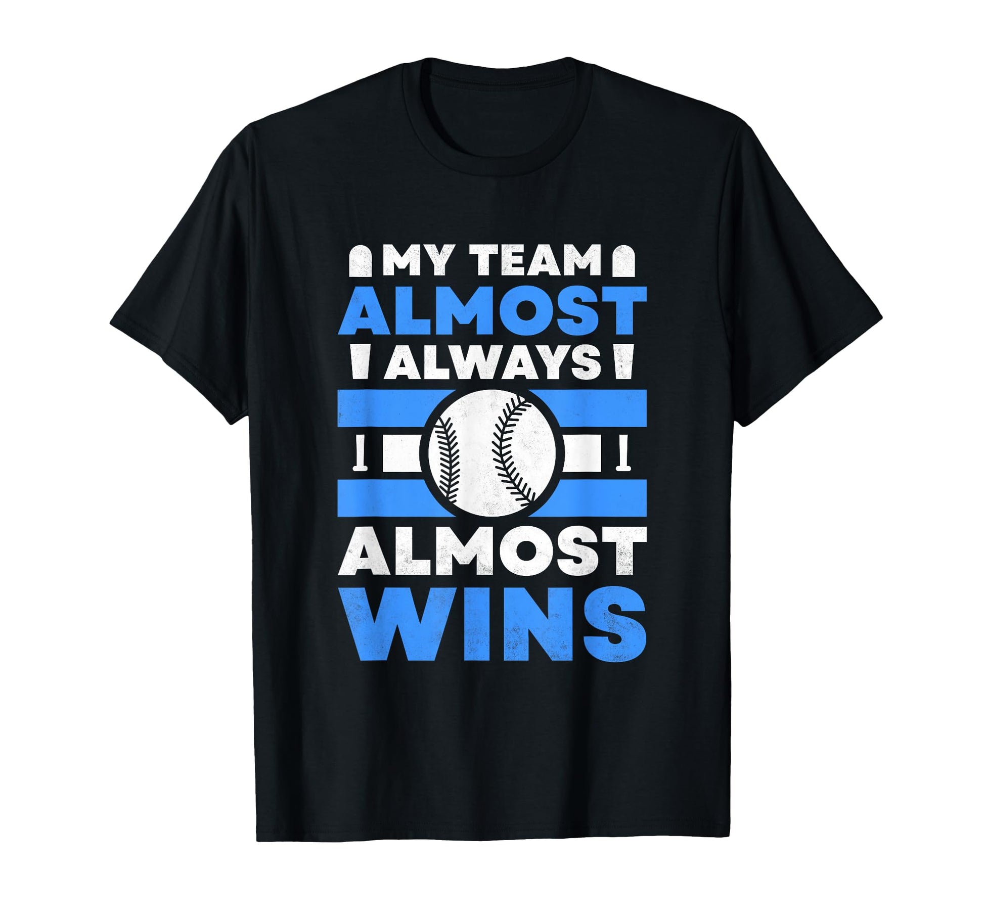My Team Almost Always Almost Wins T-Shirt - Trendy Graphic Men Women - T-Shirt, Sweatshirt, Hoodie