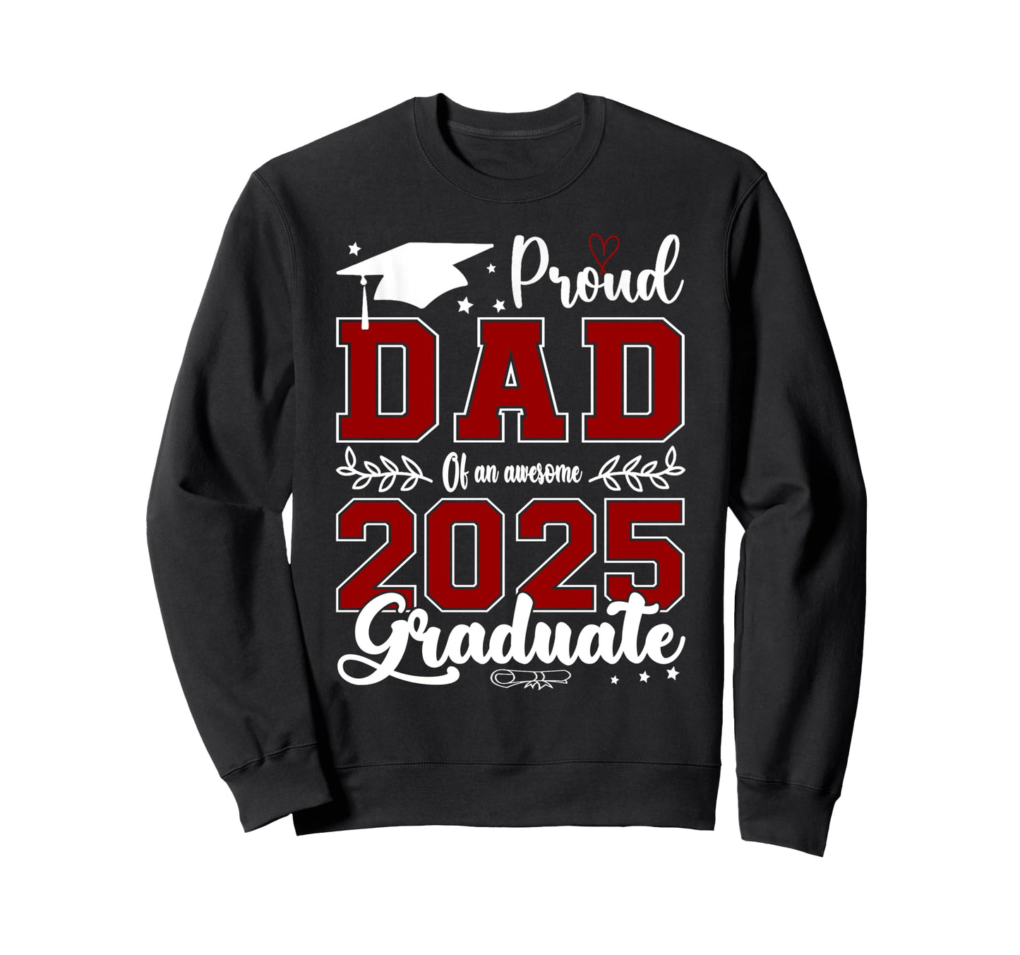 Proud Dad Awesome 2025 Graduate Sweatshirt - Novelty Apparel Unisex - T-Shirt, Sweatshirt, Hoodie