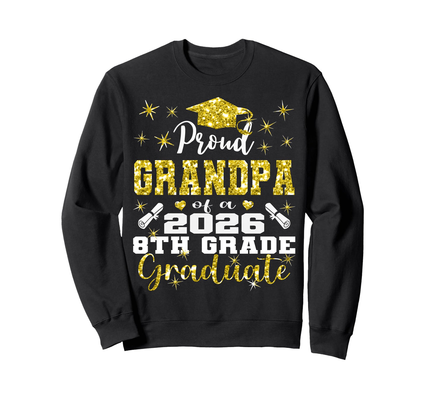 Proud Grandpa 8Th Grade Graduate Sweatshirt - Streetwear Style Men Women - T-Shirt, Sweatshirt, Hoodie