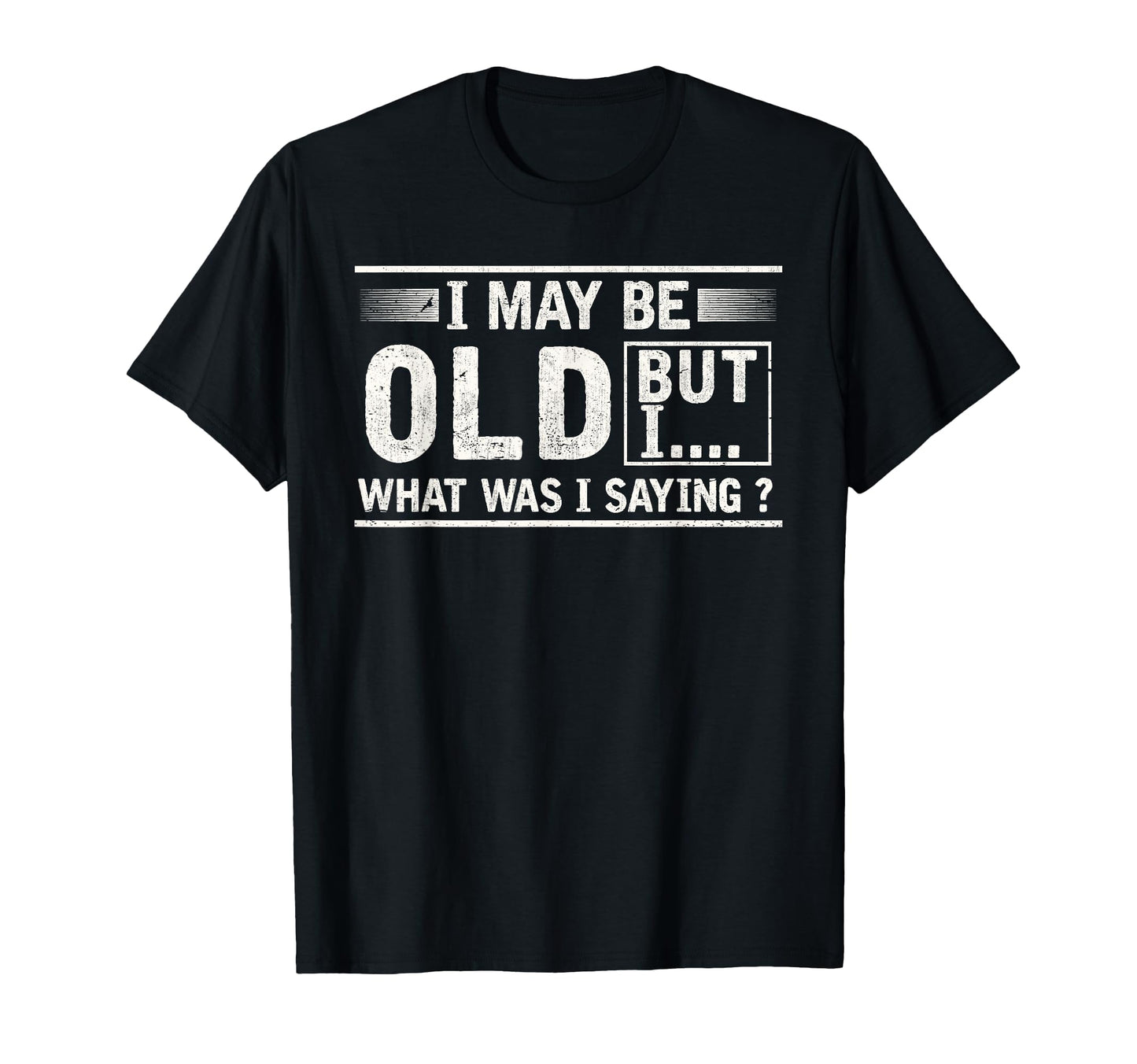 Old People Joke Dad Grandpa Senior T-Shirt - Novelty Apparel for Adults - T-Shirt, Sweatshirt, Hoodie