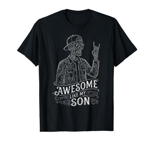 Awesome Like My Son Skeleton T-Shirt - Casual Everyday Wear for Adults - T-Shirt, Sweatshirt, Hoodie