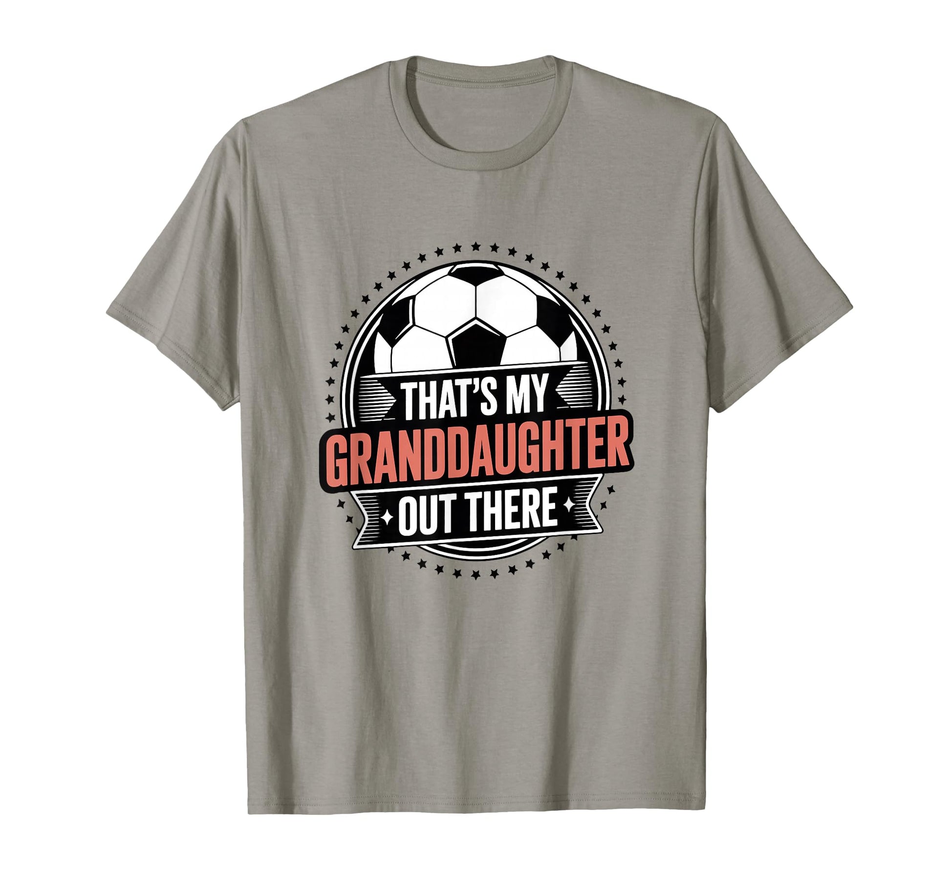 Thats My Granddaughter Out There Soccer T-Shirt - Custom Art Print Unisex - T-Shirt, Sweatshirt, Hoodie