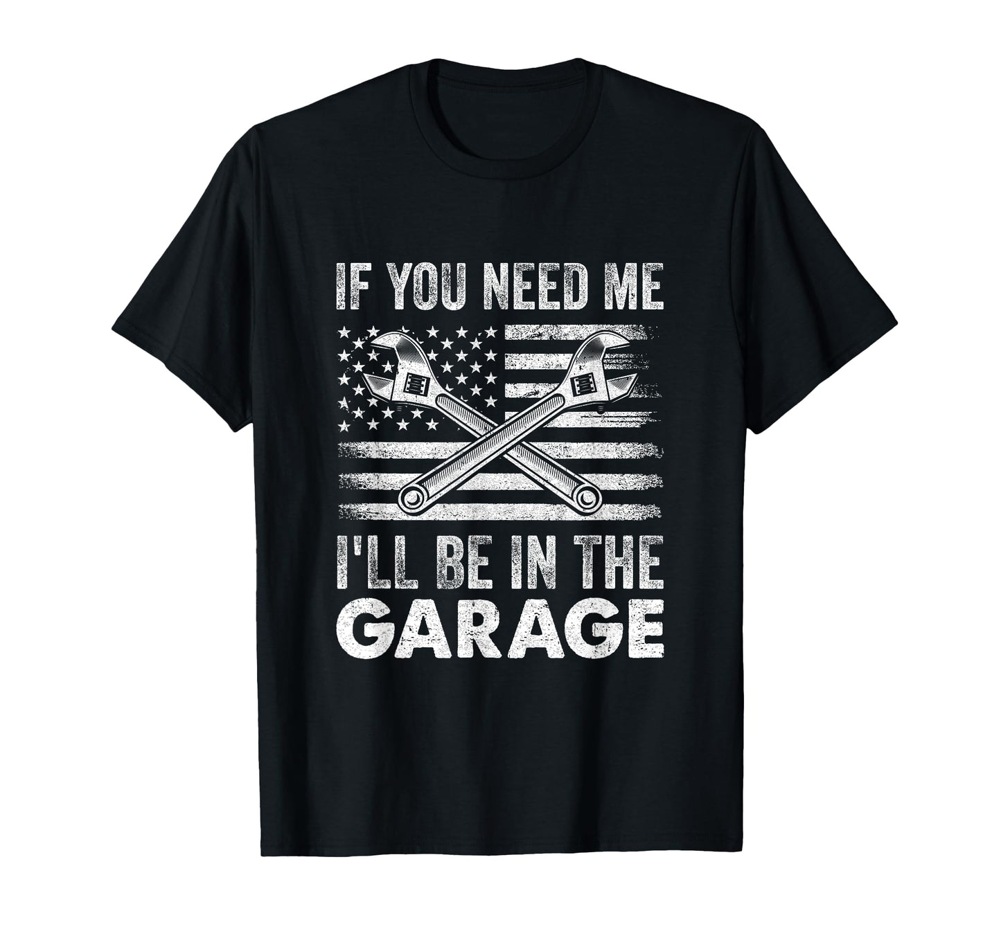 If You Need Me Ill Be Garage Car Funny Dad T-Shirt - Graphic Print Unisex - T-Shirt, Sweatshirt, Hoodie
