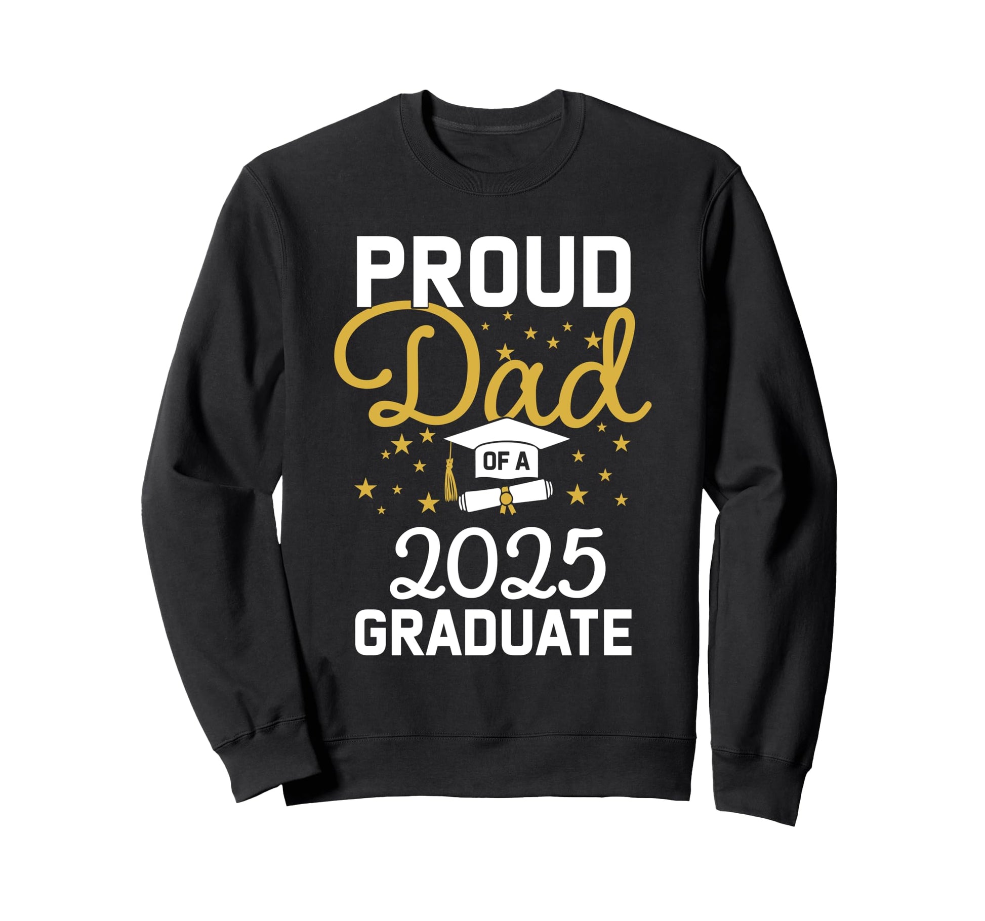 Proud Dad 2025 Graduate Senior 2025 Sweatshirt - Unique Graphic Men Women - T-Shirt, Sweatshirt, Hoodie