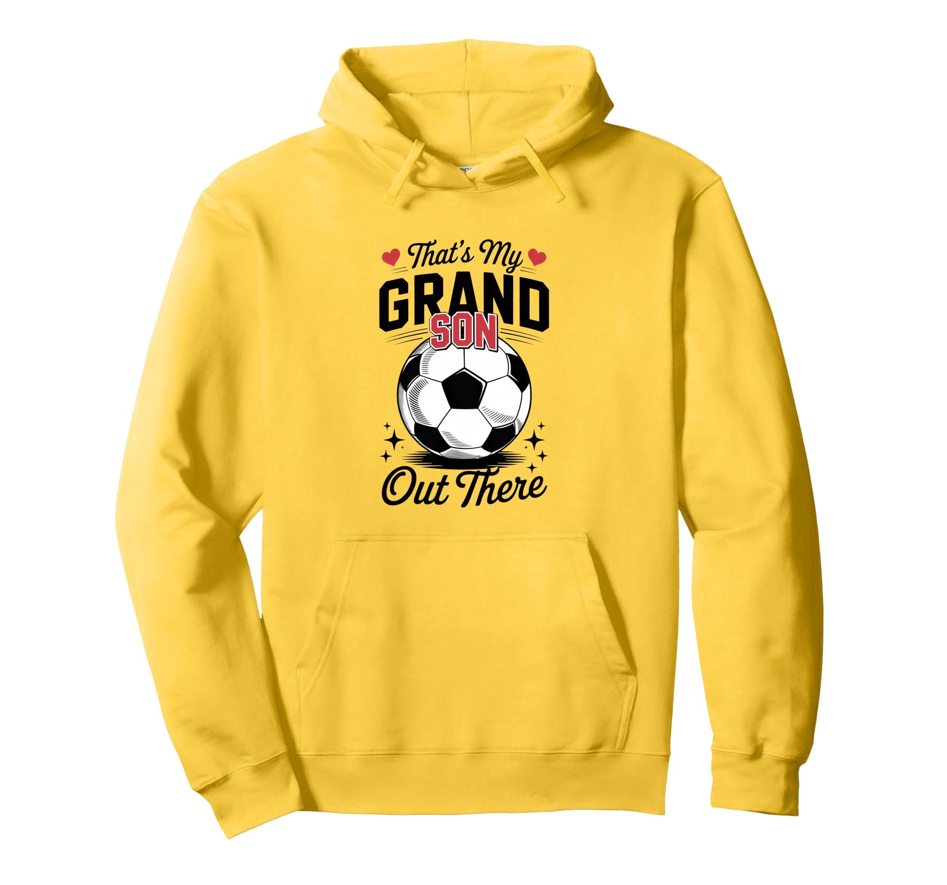 Thats My Grandson Out There Soccer Hoodie - Casual Everyday Wear Men Women - T-Shirt, Sweatshirt, Hoodie