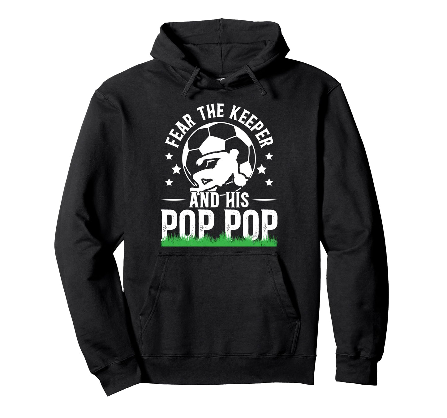 Fear Soccer Keeper Pop Pop Hoodie - Casual Everyday Wear for Adults - T-Shirt, Sweatshirt, Hoodie