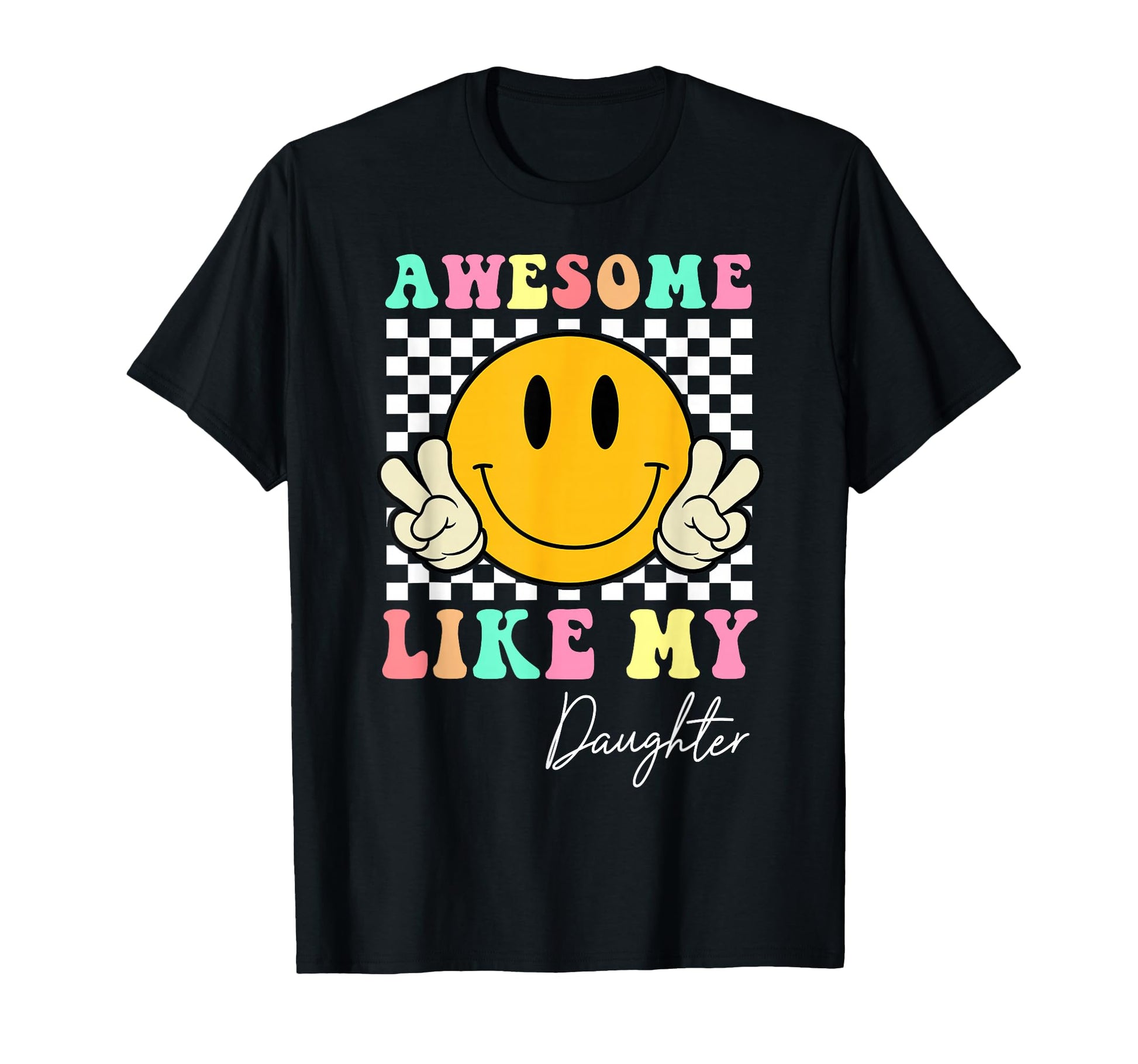 Awesome Like My Daughter Smile Face Dad T-Shirt - Streetwear Style Unisex - T-Shirt, Sweatshirt, Hoodie