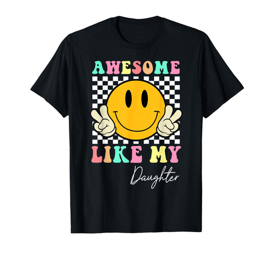 Awesome Like My Daughter Smile Face Dad T-Shirt - Streetwear Style Unisex - T-Shirt, Sweatshirt, Hoodie