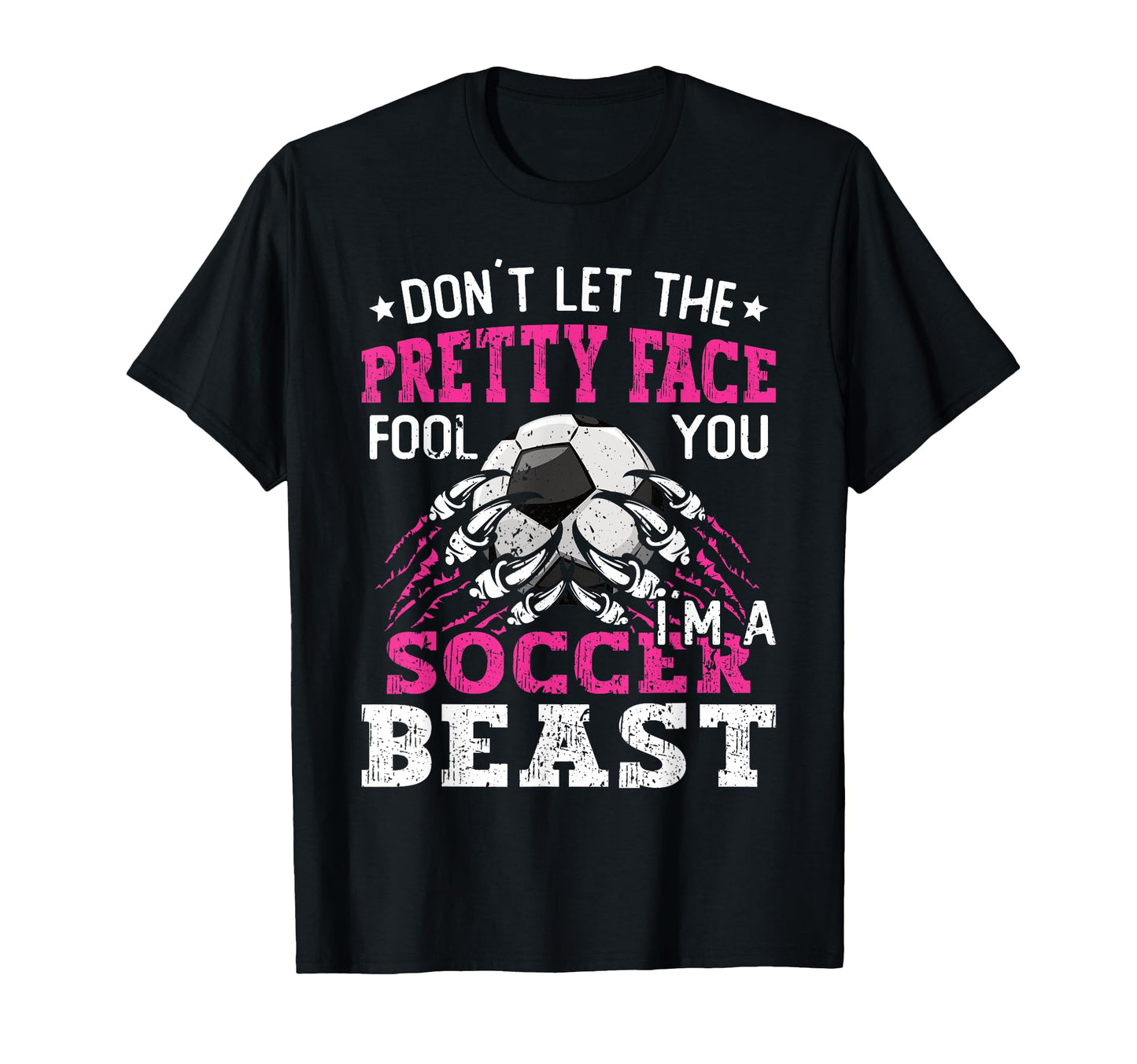 Dont Let Pretty Face Fool You Soccer T-Shirt - Unique Graphic Unisex - T-Shirt, Sweatshirt, Hoodie