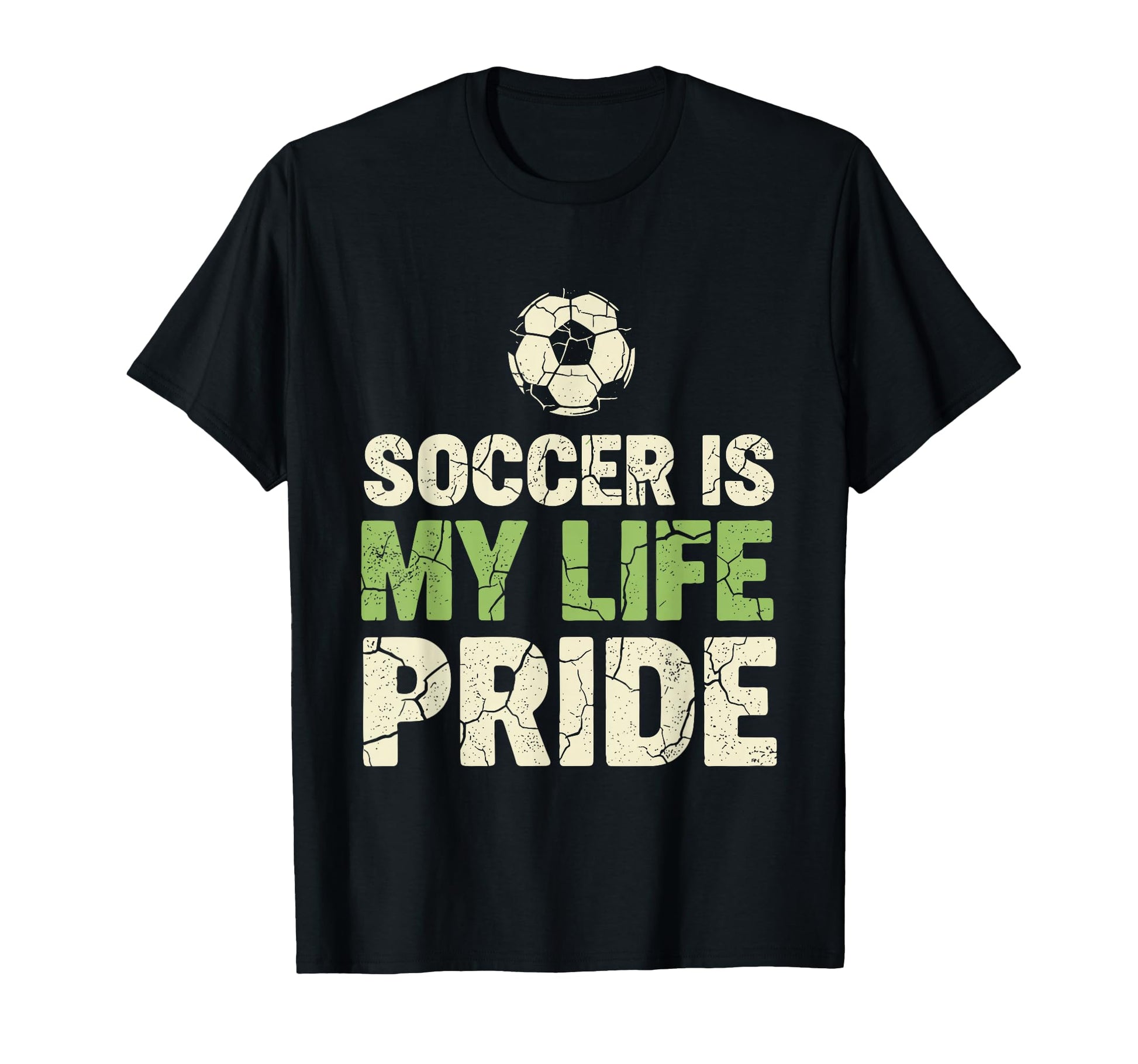 Soccer Is My Life Pride Soccer Player T-Shirt - Streetwear Style Men Women - T-Shirt, Sweatshirt, Hoodie